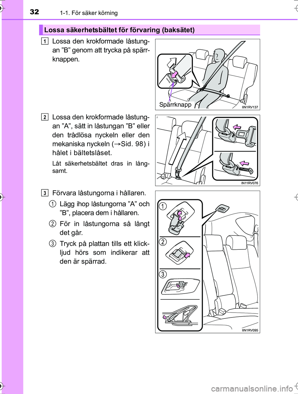 TOYOTA RAV4 2017 Bruksanvisningar (in Swedish) 321-1. För säker körning
OM42753SE
Lossa den krokformade låstung-
an ”B” genom att trycka på spärr-
knappen.
Lossa den krokformade låstung-
an ”A”, sätt in låstungan ”B” eller
den TOYOTA RAV4 2017 Bruksanvisningar (in Swedish) 321-1. För säker körning
OM42753SE
Lossa den krokformade låstung-
an ”B” genom att trycka på spärr-
knappen.
Lossa den krokformade låstung-
an ”A”, sätt in låstungan ”B” eller
den
