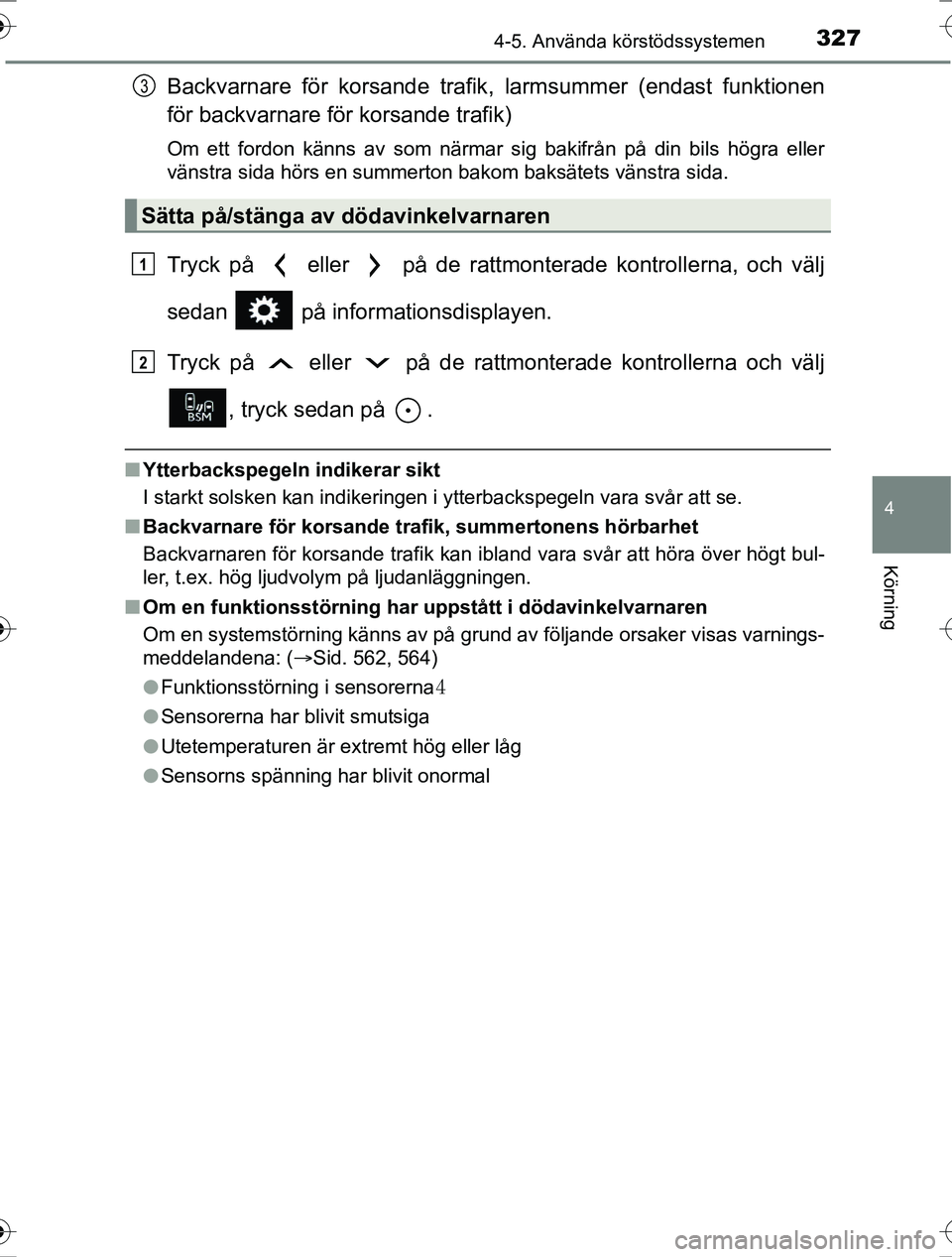 TOYOTA RAV4 2017 Bruksanvisningar (in Swedish) 3274-5. Använda körstödssystemen
4
Körning
OM42753SE
Backvarnare för korsande trafik, larmsummer (endast funktionen
för backvarnare för korsande trafik)
Om ett fordon känns av som närmar sig TOYOTA RAV4 2017 Bruksanvisningar (in Swedish) 3274-5. Använda körstödssystemen
4
Körning
OM42753SE
Backvarnare för korsande trafik, larmsummer (endast funktionen
för backvarnare för korsande trafik)
Om ett fordon känns av som närmar sig