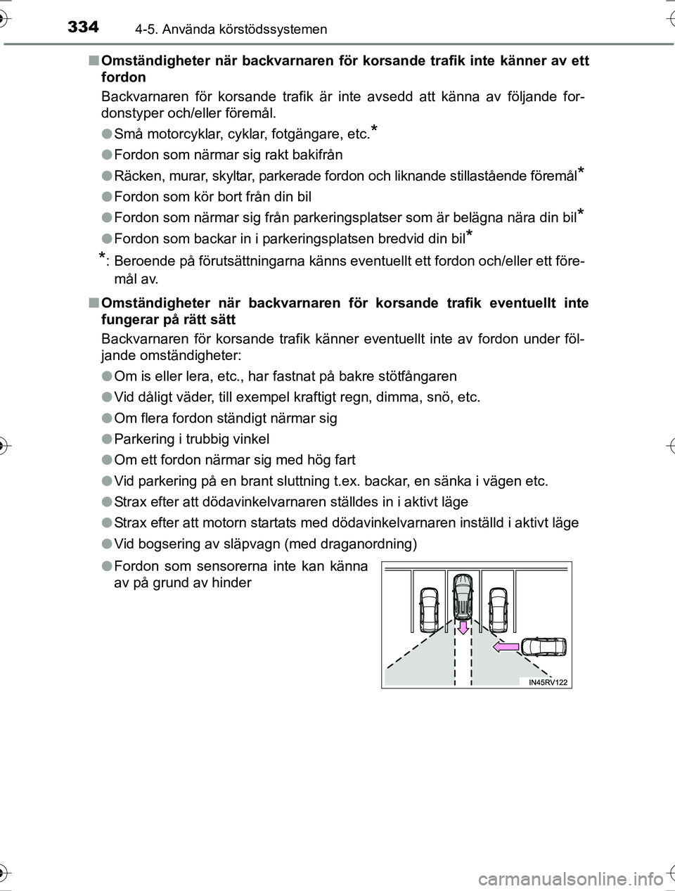 TOYOTA RAV4 2017 Bruksanvisningar (in Swedish) 3344-5. Använda körstödssystemen
OM42753SEn
Omständigheter när backvarnaren för korsande trafik inte känner av ett
fordon
Backvarnaren för korsande trafik är inte avsedd att känna av följa TOYOTA RAV4 2017 Bruksanvisningar (in Swedish) 3344-5. Använda körstödssystemen
OM42753SEn
Omständigheter när backvarnaren för korsande trafik inte känner av ett
fordon
Backvarnaren för korsande trafik är inte avsedd att känna av följa