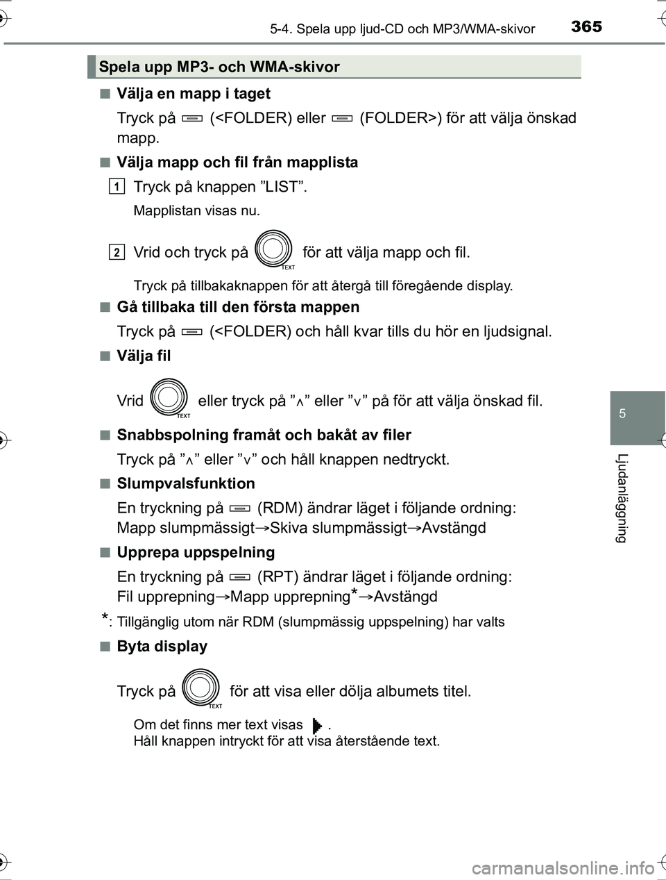 TOYOTA RAV4 2017  Bruksanvisningar (in Swedish) 3655-4. Spela upp ljud-CD och MP3/WMA-skivor
5
Ljudanläggning
OM42753SEn
Välja en mapp i taget
Tryck på   (<FOLDER) eller   (F
OLDER>) för att välja önskad
mapp.
nVälja mapp och fil från mappl