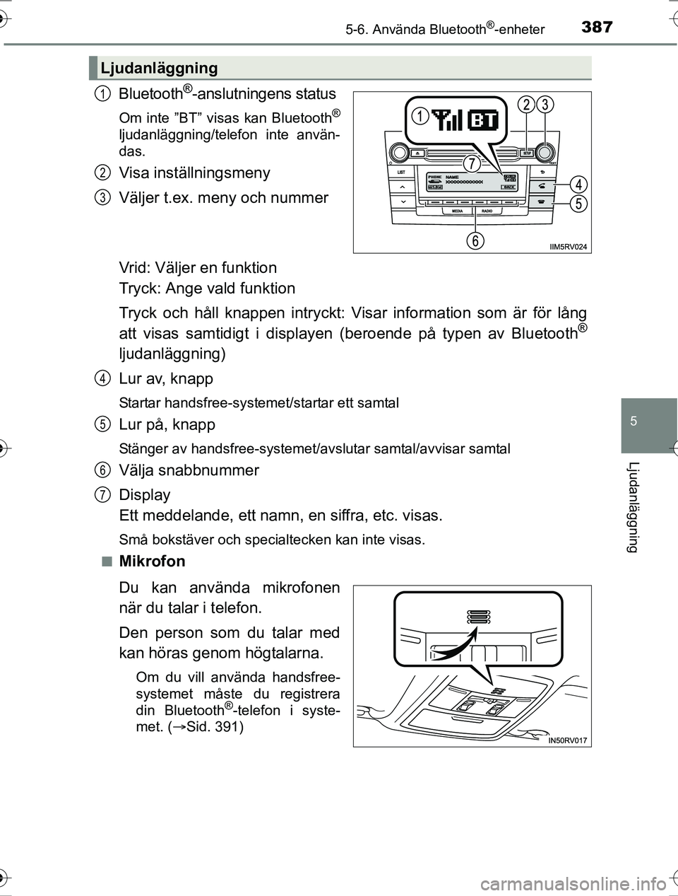 TOYOTA RAV4 2017 Bruksanvisningar (in Swedish) 3875-6. Använda Bluetooth®-enheter
5
Ljudanläggning
OM42753SE
Bluetooth®-anslutningens status
Om inte ”BT” visas kan Bluetooth®
ljudanläggning/telefon inte använ-
das.
Visa inställningsmen TOYOTA RAV4 2017 Bruksanvisningar (in Swedish) 3875-6. Använda Bluetooth®-enheter
5
Ljudanläggning
OM42753SE
Bluetooth®-anslutningens status
Om inte ”BT” visas kan Bluetooth®
ljudanläggning/telefon inte använ-
das.
Visa inställningsmen