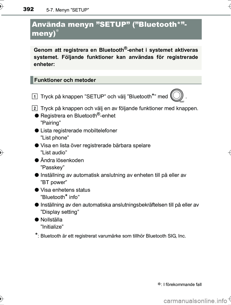 TOYOTA RAV4 2017 Bruksanvisningar (in Swedish) 3925-7. Menyn ”SETUP”
OM42753SE
Använda menyn ”SETUP” (”Bluetooth*”-
meny)
Tryck på knappen ”SETUP” och välj ”Bluetooth*” med .
Tryck på knappen och välj en av följande TOYOTA RAV4 2017 Bruksanvisningar (in Swedish) 3925-7. Menyn ”SETUP”
OM42753SE
Använda menyn ”SETUP” (”Bluetooth*”-
meny)
Tryck på knappen ”SETUP” och välj ”Bluetooth*” med .
Tryck på knappen och välj en av följande