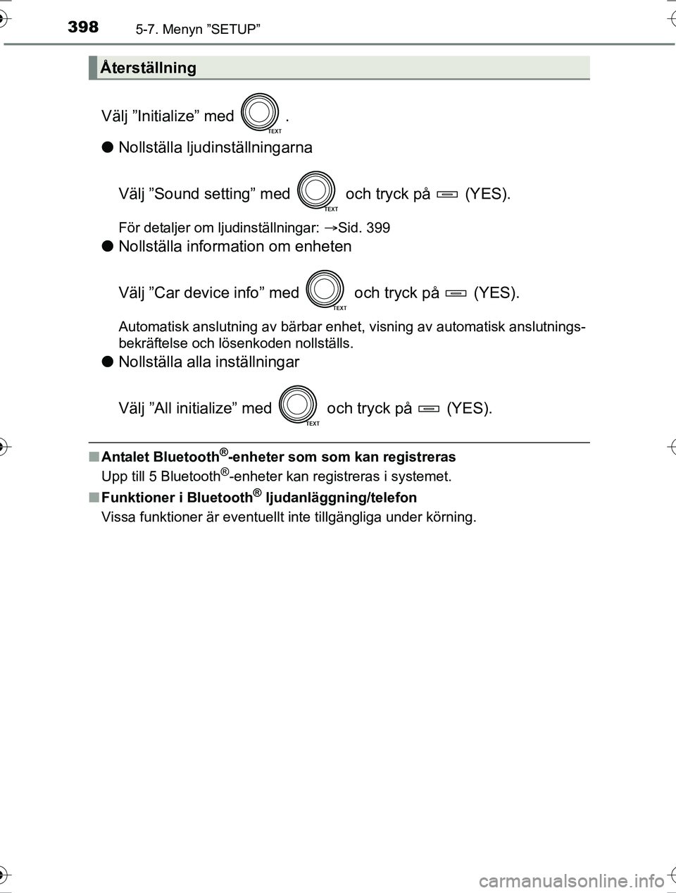 TOYOTA RAV4 2017 Bruksanvisningar (in Swedish) 3985-7. Menyn ”SETUP”
OM42753SE
Välj ”Initialize” med .
lNollställa ljudinställningarna
Välj ”Sound setting” med och tryck på (YES).
För detaljer om ljudinställningar: Sid. TOYOTA RAV4 2017 Bruksanvisningar (in Swedish) 3985-7. Menyn ”SETUP”
OM42753SE
Välj ”Initialize” med .
lNollställa ljudinställningarna
Välj ”Sound setting” med och tryck på (YES).
För detaljer om ljudinställningar: Sid.