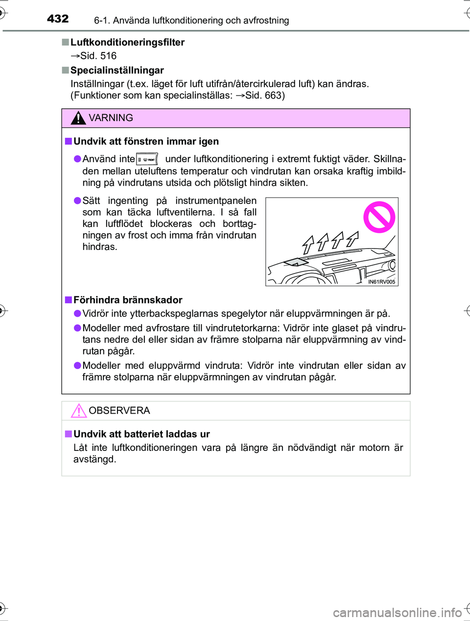 TOYOTA RAV4 2017 Bruksanvisningar (in Swedish) 4326-1. Använda luftkonditionering och avfrostning
OM42753SEn
Luftkonditioneringsfilter
Sid. 516
n Specialinställningar
Inställningar (t.ex. läget för luft utifrån/återcirkulerad luft) kan TOYOTA RAV4 2017 Bruksanvisningar (in Swedish) 4326-1. Använda luftkonditionering och avfrostning
OM42753SEn
Luftkonditioneringsfilter
Sid. 516
n Specialinställningar
Inställningar (t.ex. läget för luft utifrån/återcirkulerad luft) kan