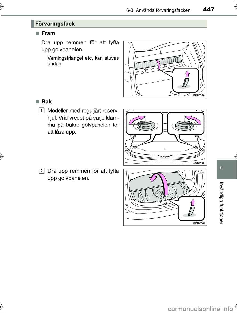 TOYOTA RAV4 2017  Bruksanvisningar (in Swedish) 4476-3. Använda förvaringsfacken
OM42753SE
6
Invändiga funktioner
nFram
Dra upp remmen för att lyfta
upp golvpanelen.
Varningstriangel etc, kan stuvas
undan.
n
Bak Modeller med reguljärt reserv-
