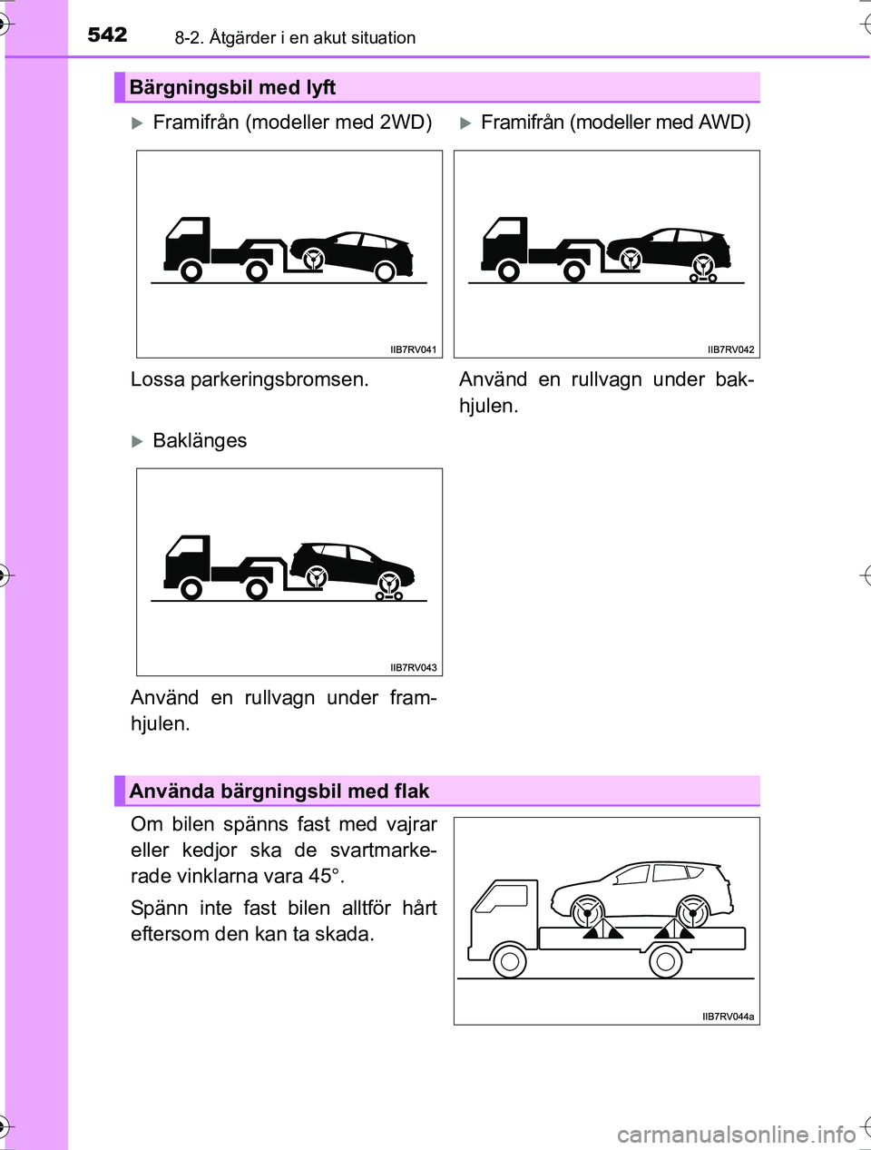 TOYOTA RAV4 2017 Bruksanvisningar (in Swedish) 5428-2. Åtgärder i en akut situation
OM42753SE
Om bilen spänns fast med vajrar
eller kedjor ska de svartmarke-
rade vinklarna vara 45.
Spänn inte fast bilen alltför hårt
eftersom den kan ta s TOYOTA RAV4 2017 Bruksanvisningar (in Swedish) 5428-2. Åtgärder i en akut situation
OM42753SE
Om bilen spänns fast med vajrar
eller kedjor ska de svartmarke-
rade vinklarna vara 45.
Spänn inte fast bilen alltför hårt
eftersom den kan ta s