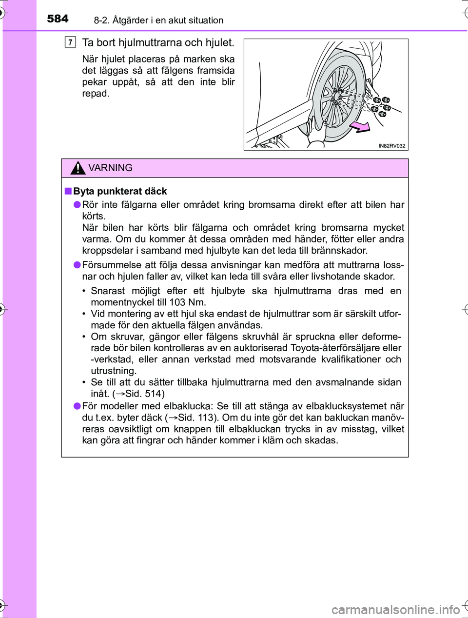 TOYOTA RAV4 2017 Bruksanvisningar (in Swedish) 5848-2. Åtgärder i en akut situation
OM42753SE
Ta bort hjulmuttrarna och hjulet.
När hjulet placeras på marken ska
det läggas så att fälgens framsida
pekar uppåt, så att den inte blir
repad.
TOYOTA RAV4 2017 Bruksanvisningar (in Swedish) 5848-2. Åtgärder i en akut situation
OM42753SE
Ta bort hjulmuttrarna och hjulet.
När hjulet placeras på marken ska
det läggas så att fälgens framsida
pekar uppåt, så att den inte blir
repad.