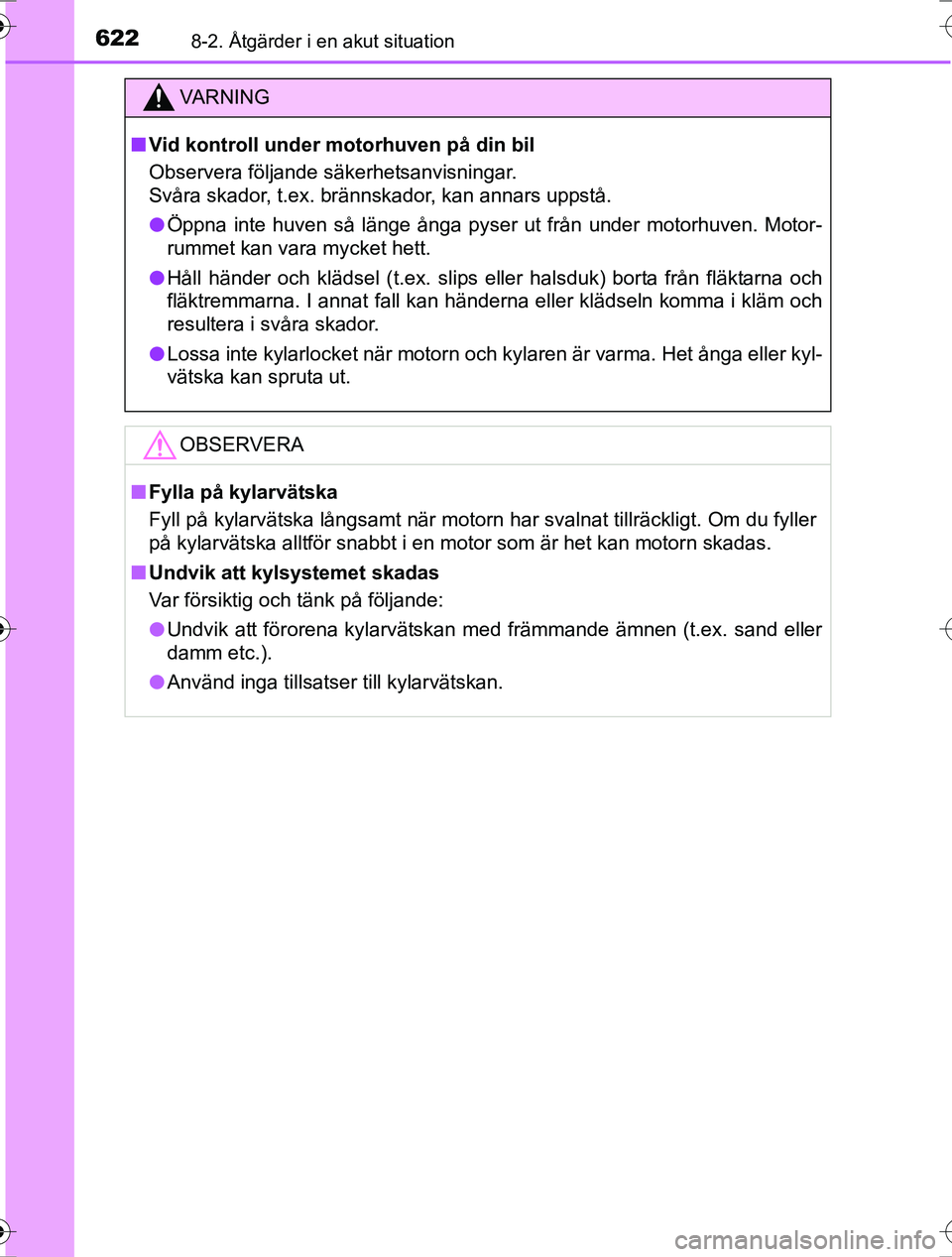 TOYOTA RAV4 2017 Bruksanvisningar (in Swedish) 6228-2. Åtgärder i en akut situation
OM42753SE
VA R N I N G
nVid kontroll under motorhuven på din bil
Observera följande säkerhetsanvisningar.
Svåra skador, t.ex. brännskador, kan annars uppst TOYOTA RAV4 2017 Bruksanvisningar (in Swedish) 6228-2. Åtgärder i en akut situation
OM42753SE
VA R N I N G
nVid kontroll under motorhuven på din bil
Observera följande säkerhetsanvisningar.
Svåra skador, t.ex. brännskador, kan annars uppst