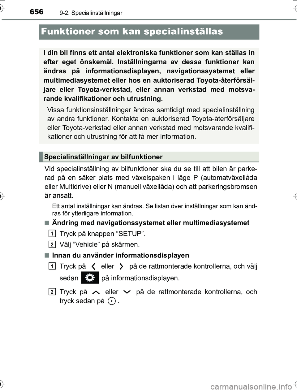 TOYOTA RAV4 2017 Bruksanvisningar (in Swedish) 6569-2. Specialinställningar
OM42753SE
Funktioner som kan specialinställas
Vid specialinställning av bilfunktioner ska du se till att bilen är parke-
rad på en säker plats med växelspaken i lä TOYOTA RAV4 2017 Bruksanvisningar (in Swedish) 6569-2. Specialinställningar
OM42753SE
Funktioner som kan specialinställas
Vid specialinställning av bilfunktioner ska du se till att bilen är parke-
rad på en säker plats med växelspaken i lä