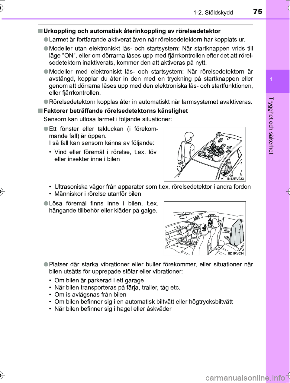 TOYOTA RAV4 2017 Bruksanvisningar (in Swedish) 751-2. Stöldskydd
1
OM42753SE
Trygghet och säkerhet
nUrkoppling och automatisk åter inkoppling av rörelsedetektor
l Larmet är fortfarande aktiverat även när rörelsedetektorn har kopplats ur.
l TOYOTA RAV4 2017 Bruksanvisningar (in Swedish) 751-2. Stöldskydd
1
OM42753SE
Trygghet och säkerhet
nUrkoppling och automatisk åter inkoppling av rörelsedetektor
l Larmet är fortfarande aktiverat även när rörelsedetektorn har kopplats ur.
l