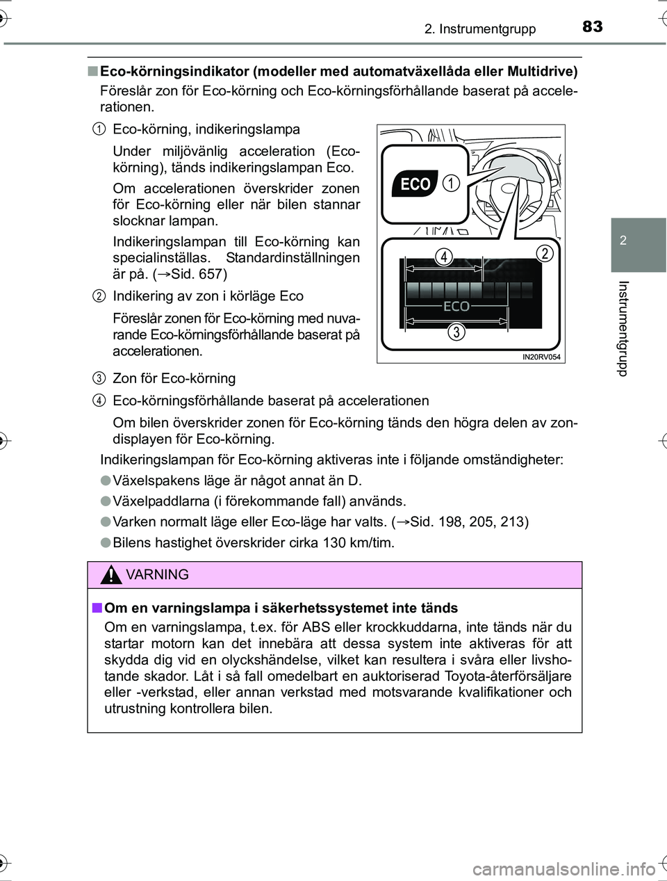 TOYOTA RAV4 2017 Bruksanvisningar (in Swedish) 832. Instrumentgrupp
2
Instrumentgrupp
OM42753SE
nEco-körningsindikator (modeller me d automatväxellåda eller Multidrive)
Föreslår zon för Eco-körning och Eco- körningsförhållande baserat p TOYOTA RAV4 2017 Bruksanvisningar (in Swedish) 832. Instrumentgrupp
2
Instrumentgrupp
OM42753SE
nEco-körningsindikator (modeller me d automatväxellåda eller Multidrive)
Föreslår zon för Eco-körning och Eco- körningsförhållande baserat p