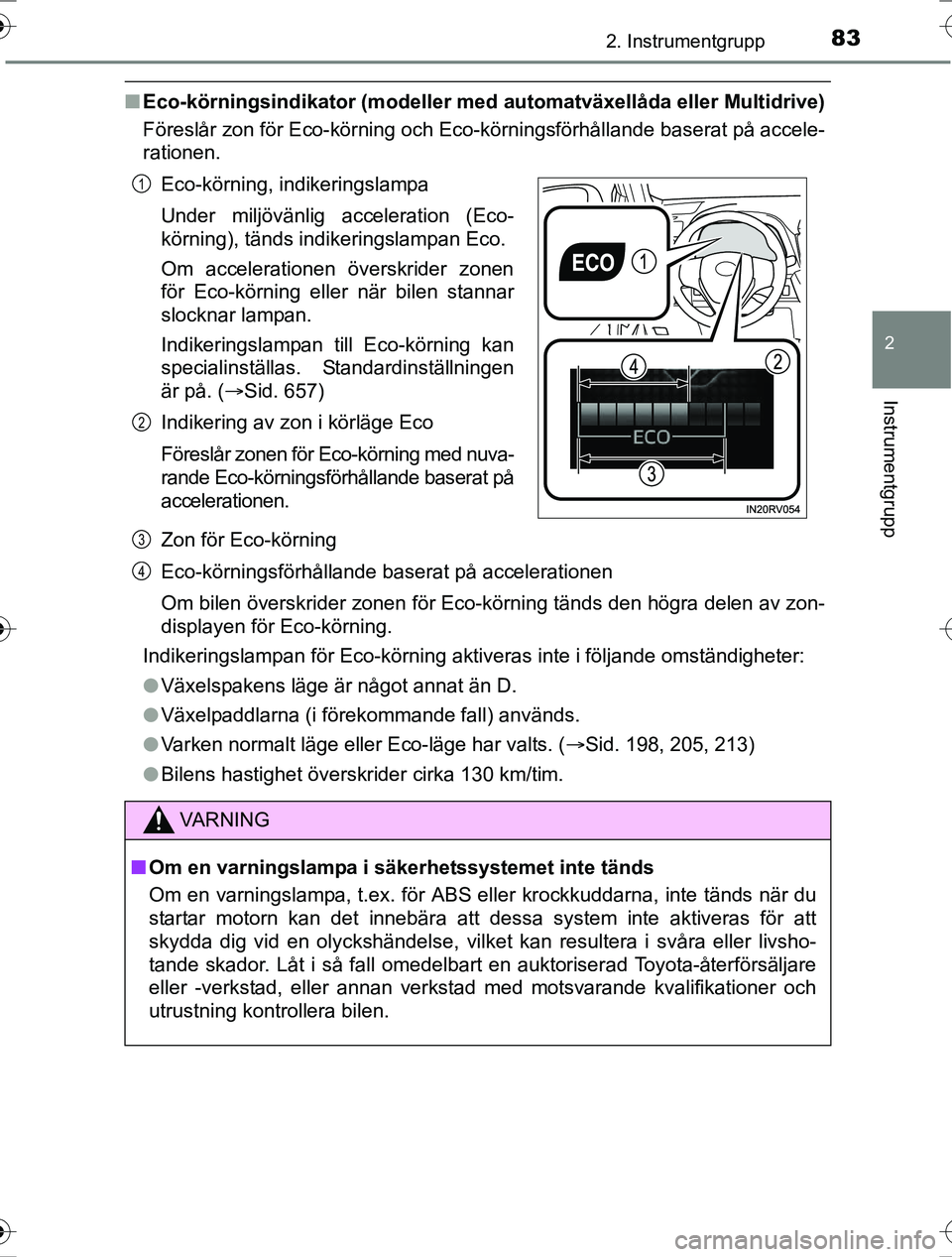 TOYOTA RAV4 2017  Bruksanvisningar (in Swedish) 832. Instrumentgrupp
2
Instrumentgrupp
OM42753SE
nEco-körningsindikator (modeller me d automatväxellåda eller Multidrive)
Föreslår zon för Eco-körning och Eco- körningsförhållande baserat p�