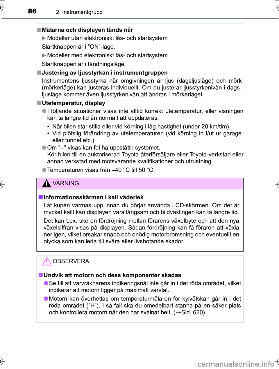 TOYOTA RAV4 2017 Bruksanvisningar (in Swedish) 862. Instrumentgrupp
OM42753SE
nMätarna och displayen tänds när
Modeller utan elektroniskt lås- och startsystem
Startknappen är i ”ON”-läge.
Modeller med elektroniskt lås- och startsy TOYOTA RAV4 2017 Bruksanvisningar (in Swedish) 862. Instrumentgrupp
OM42753SE
nMätarna och displayen tänds när
Modeller utan elektroniskt lås- och startsystem
Startknappen är i ”ON”-läge.
Modeller med elektroniskt lås- och startsy