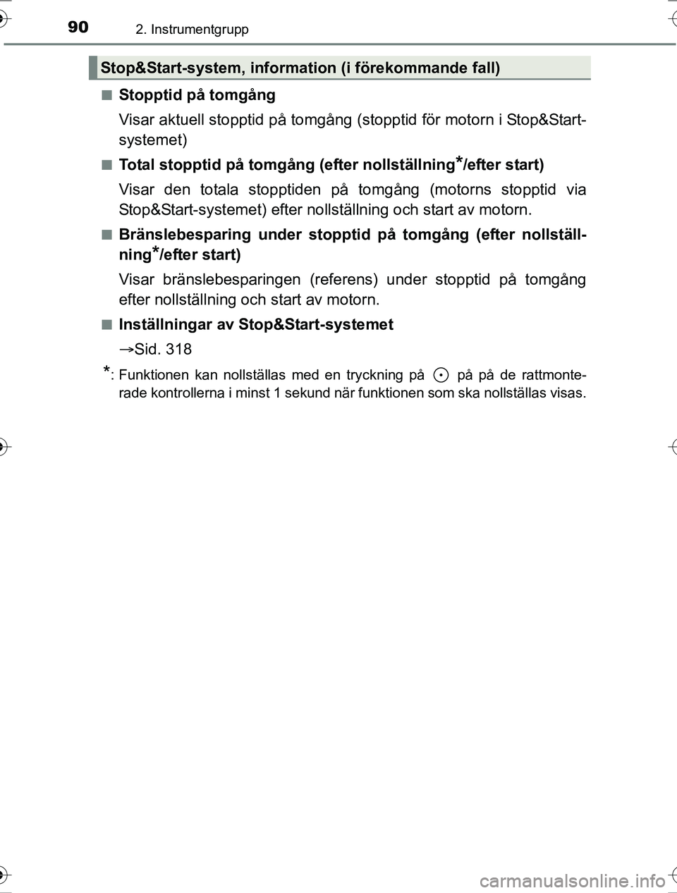 TOYOTA RAV4 2017 Bruksanvisningar (in Swedish) 902. Instrumentgrupp
OM42753SEn
Stopptid på tomgång
Visar aktuell stopptid på tomgång (s
topptid för motorn i Stop&Start-
systemet)
nTotal stopptid på tomgång (efter nollställning*/efter start TOYOTA RAV4 2017 Bruksanvisningar (in Swedish) 902. Instrumentgrupp
OM42753SEn
Stopptid på tomgång
Visar aktuell stopptid på tomgång (s
topptid för motorn i Stop&Start-
systemet)
nTotal stopptid på tomgång (efter nollställning*/efter start