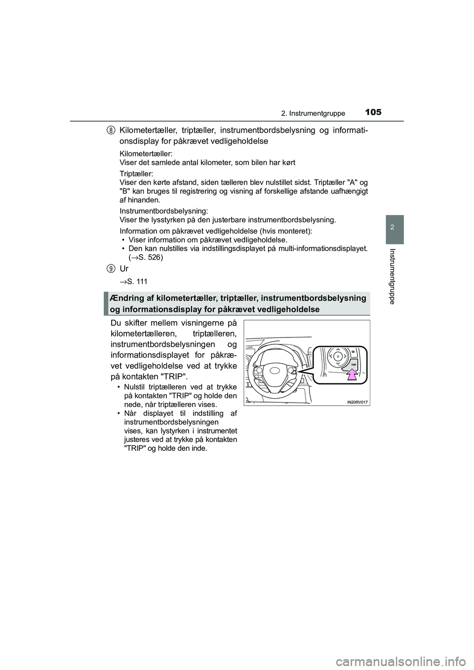 TOYOTA RAV4 2016 Brugsanvisning (in Danish) 1052. Instrumentgruppe
2
Instrumentgruppe
OM42A45DK
Kilometertæller, triptæller, instrumentbordsbelysning og informati-
onsdisplay for påkræ vet vedligeholdelse
Kilometertæller:
Viser det sam TOYOTA RAV4 2016 Brugsanvisning (in Danish) 1052. Instrumentgruppe
2
Instrumentgruppe
OM42A45DK
Kilometertæller, triptæller, instrumentbordsbelysning og informati-
onsdisplay for påkræ vet vedligeholdelse
Kilometertæller:
Viser det sam