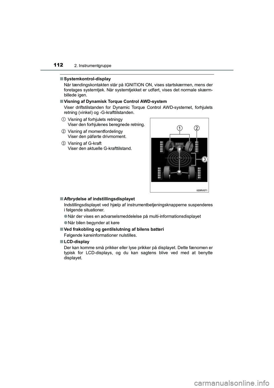 TOYOTA RAV4 2016 Brugsanvisning (in Danish) 1122. Instrumentgruppe
OM42A45DK
■Systemkontrol-display
Når tændingskontakten står på IGNITION ON, vises startskærmen, mens der
foretages systemtjek. Når systemtjekket er udført, vises det n TOYOTA RAV4 2016 Brugsanvisning (in Danish) 1122. Instrumentgruppe
OM42A45DK
■Systemkontrol-display
Når tændingskontakten står på IGNITION ON, vises startskærmen, mens der
foretages systemtjek. Når systemtjekket er udført, vises det n