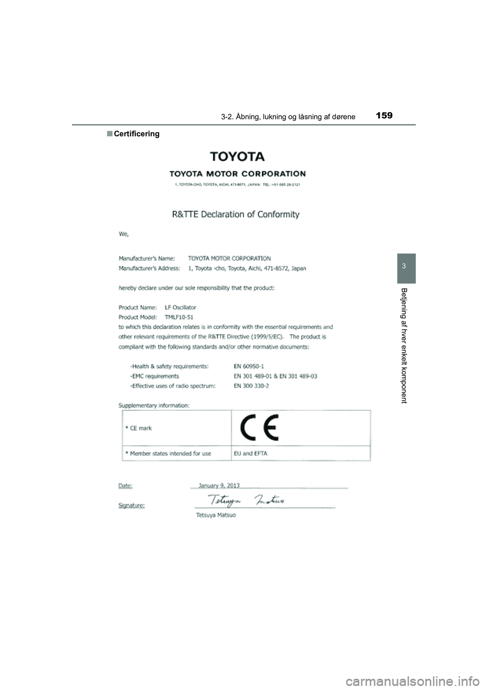 TOYOTA RAV4 2016 Brugsanvisning (in Danish) 1593-2. Åbning, lukning og låsning af dørene
3
Betjening af hver enkelt komponent
OM42A45DK■
Certificering
OM42A45DK.book Page 159 Thursd ay, December 10, 2015 7:36 PM TOYOTA RAV4 2016 Brugsanvisning (in Danish) 1593-2. Åbning, lukning og låsning af dørene
3
Betjening af hver enkelt komponent
OM42A45DK■
Certificering
OM42A45DK.book Page 159 Thursd ay, December 10, 2015 7:36 PM