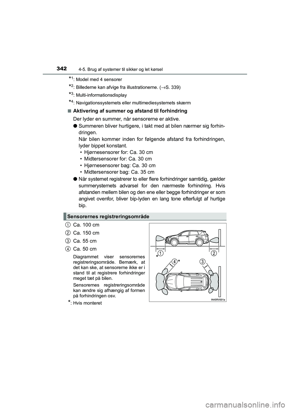 TOYOTA RAV4 2016 Brugsanvisning (in Danish) 3424-5. Brug af systemer til sikker og let kørsel
OM42A45DK
*1: Model med 4 sensorer
*2: Billederne kan afvige fra illustrationerne. ( →S. 339)
*3: Multi-informationsdisplay
*4: Navigationssystemet TOYOTA RAV4 2016 Brugsanvisning (in Danish) 3424-5. Brug af systemer til sikker og let kørsel
OM42A45DK
*1: Model med 4 sensorer
*2: Billederne kan afvige fra illustrationerne. ( →S. 339)
*3: Multi-informationsdisplay
*4: Navigationssystemet