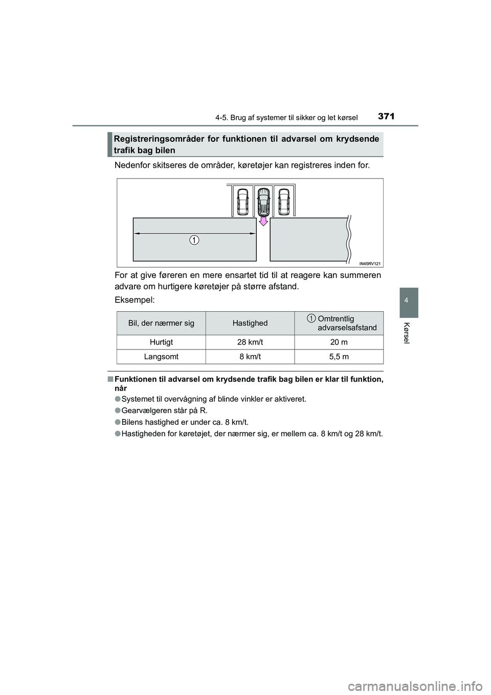 TOYOTA RAV4 2016 Brugsanvisning (in Danish) 3714-5. Brug af systemer til sikker og let kørsel
4
Kørsel
OM42A45DK
Nedenfor skitseres de områder, køretøjer kan registreres inden for.
For at give føreren en mere ensartet tid til at TOYOTA RAV4 2016 Brugsanvisning (in Danish) 3714-5. Brug af systemer til sikker og let kørsel
4
Kørsel
OM42A45DK
Nedenfor skitseres de områder, køretøjer kan registreres inden for.
For at give føreren en mere ensartet tid til at