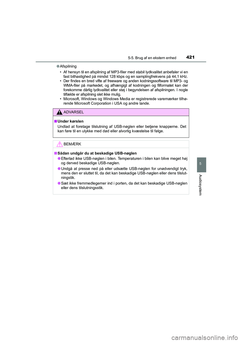 TOYOTA RAV4 2016 Brugsanvisning (in Danish) 4215-5. Brug af en ekstern enhed
5
Audiosystem
OM42A45DK●
Afspilning
• Af hensyn til en afspilning af M P3-filer med stabil lydkvalitet anbefaler vi en
fast bithastighed på mindst 128 kbps og en TOYOTA RAV4 2016 Brugsanvisning (in Danish) 4215-5. Brug af en ekstern enhed
5
Audiosystem
OM42A45DK●
Afspilning
• Af hensyn til en afspilning af M P3-filer med stabil lydkvalitet anbefaler vi en
fast bithastighed på mindst 128 kbps og en