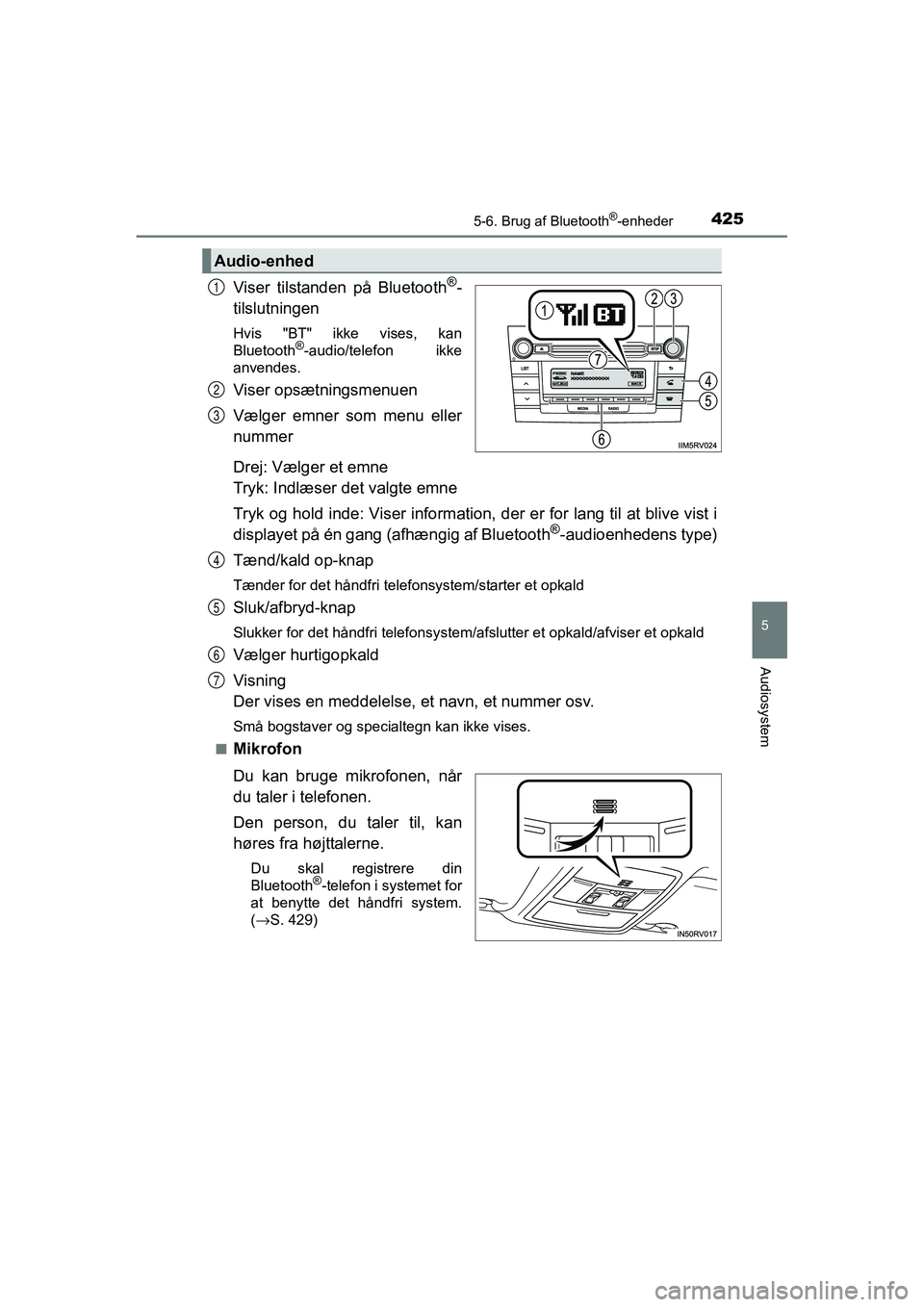 TOYOTA RAV4 2016 Brugsanvisning (in Danish) 4255-6. Brug af Bluetooth®-enheder
5
Audiosystem
OM42A45DK
Viser tilstanden på Bluetooth®-
tilslutningen
Hvis "BT" ikke vises, kan
Bluetooth®-audio/telefon ikke
anvendes.
Viser ops TOYOTA RAV4 2016 Brugsanvisning (in Danish) 4255-6. Brug af Bluetooth®-enheder
5
Audiosystem
OM42A45DK
Viser tilstanden på Bluetooth®-
tilslutningen
Hvis "BT" ikke vises, kan
Bluetooth®-audio/telefon ikke
anvendes.
Viser ops