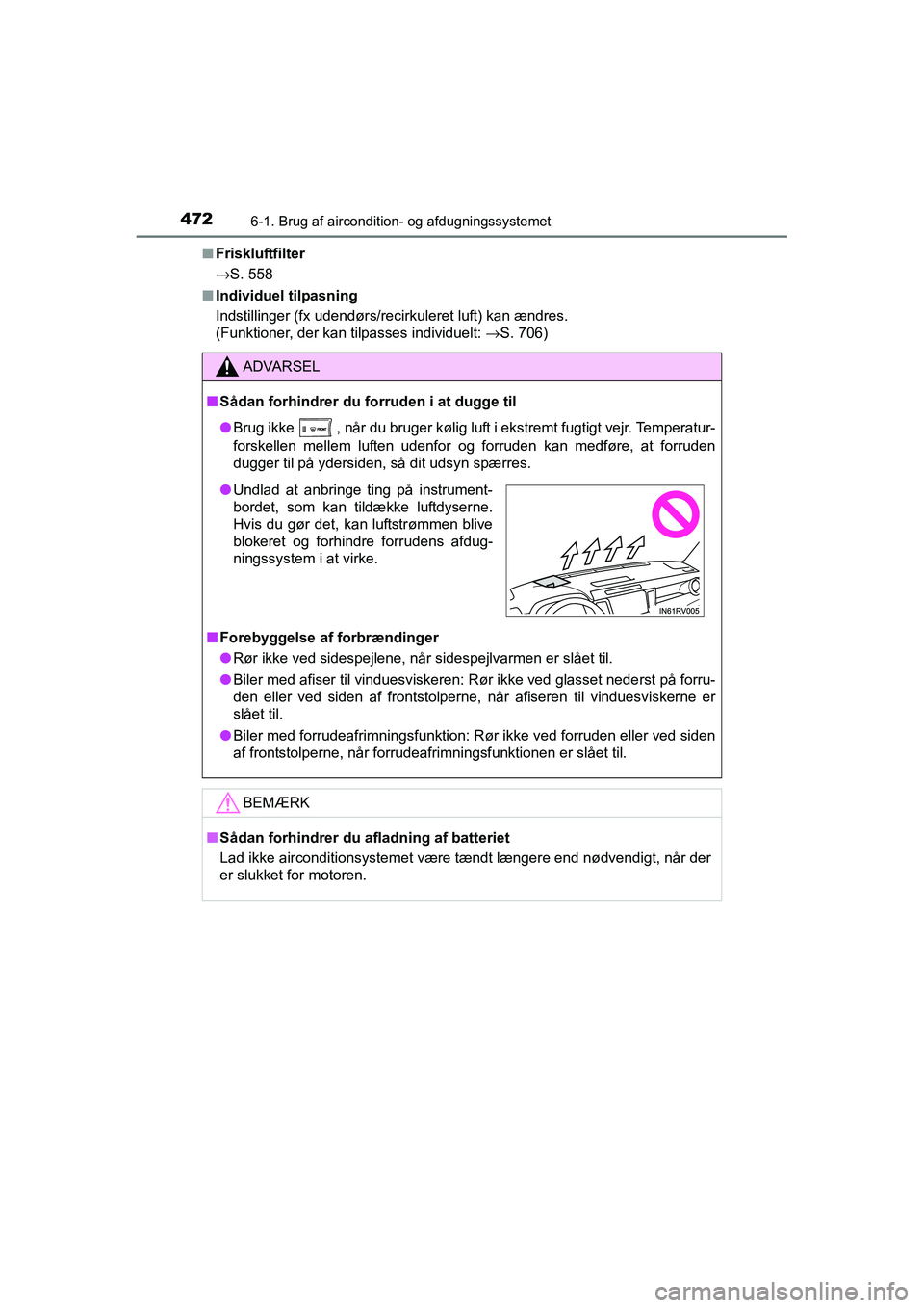 TOYOTA RAV4 2016 Brugsanvisning (in Danish) 4726-1. Brug af aircondition- og afdugningssystemet
OM42A45DK■
Friskluftfilter
→S. 558
■ Individuel tilpasning
Indstillinger (fx udendørs/recirkuleret luft) kan ændres.
(Funktioner, der kan ti TOYOTA RAV4 2016 Brugsanvisning (in Danish) 4726-1. Brug af aircondition- og afdugningssystemet
OM42A45DK■
Friskluftfilter
→S. 558
■ Individuel tilpasning
Indstillinger (fx udendørs/recirkuleret luft) kan ændres.
(Funktioner, der kan ti