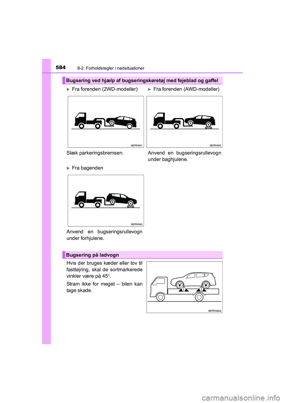 TOYOTA RAV4 2016 Brugsanvisning (in Danish) 5848-2. Forholdsregler i nødsituationer
OM42A45DK
Hvis der bruges kæder eller tov til
fasttøjring, skal de sortmarkerede
vinkler være på 45°.
Stram ikke for meget – bilen kan
tage ska TOYOTA RAV4 2016 Brugsanvisning (in Danish) 5848-2. Forholdsregler i nødsituationer
OM42A45DK
Hvis der bruges kæder eller tov til
fasttøjring, skal de sortmarkerede
vinkler være på 45°.
Stram ikke for meget – bilen kan
tage ska