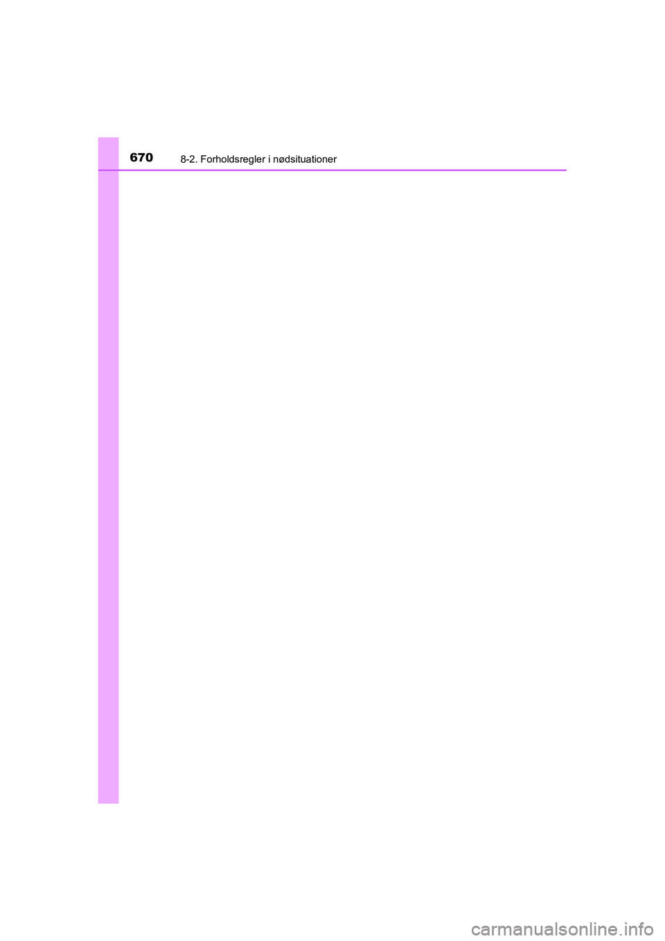 TOYOTA RAV4 2016 Brugsanvisning (in Danish) 6708-2. Forholdsregler i nødsituationer
OM42A45DK
OM42A45DK.book Page 670 Thursday, December 10, 2015 7:36 PM TOYOTA RAV4 2016 Brugsanvisning (in Danish) 6708-2. Forholdsregler i nødsituationer
OM42A45DK
OM42A45DK.book Page 670 Thursday, December 10, 2015 7:36 PM