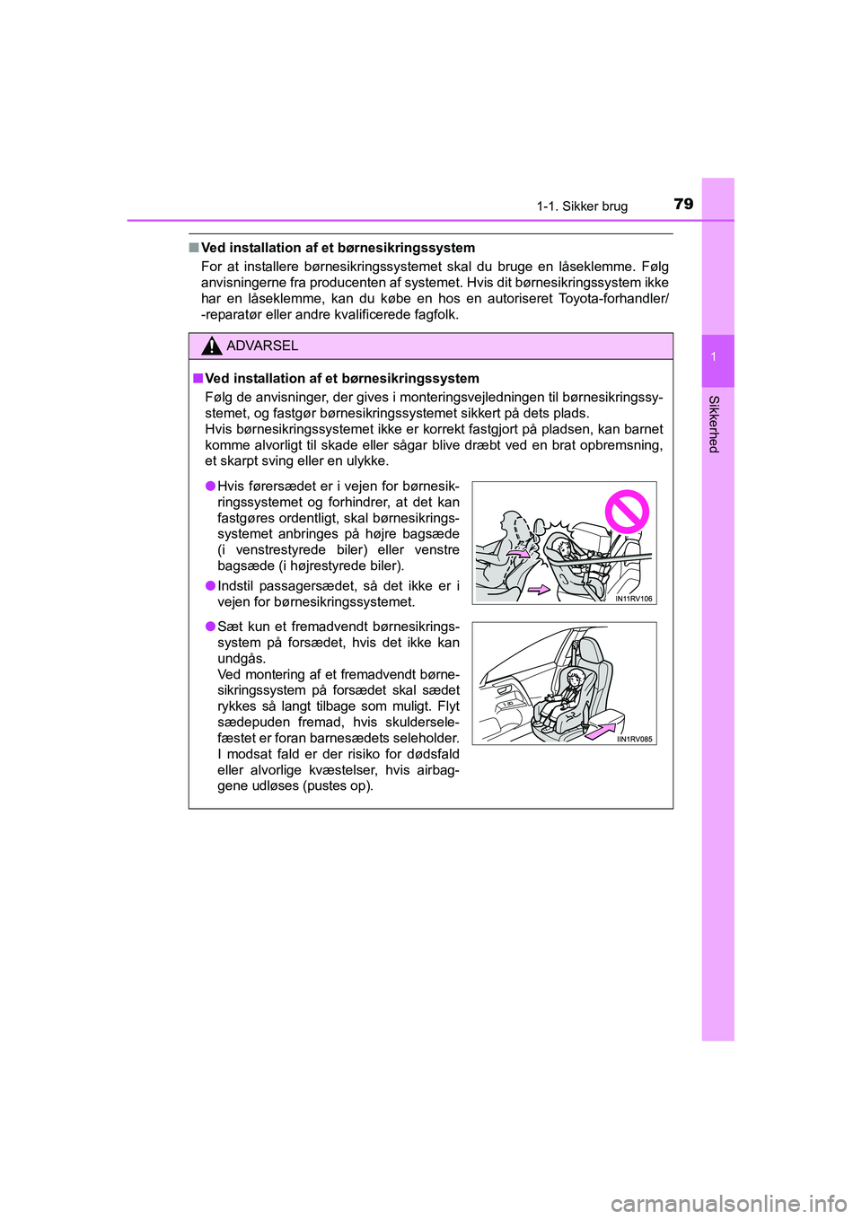 TOYOTA RAV4 2016 Brugsanvisning (in Danish) 791-1. Sikker brug
1
OM42A45DK
Sikkerhed
■Ved installation af et børnesikringssystem
For at installere børnesikringssystemet skal du bruge en låsekl emme. Følg
anvisningerne fra produc TOYOTA RAV4 2016 Brugsanvisning (in Danish) 791-1. Sikker brug
1
OM42A45DK
Sikkerhed
■Ved installation af et børnesikringssystem
For at installere børnesikringssystemet skal du bruge en låsekl emme. Følg
anvisningerne fra produc