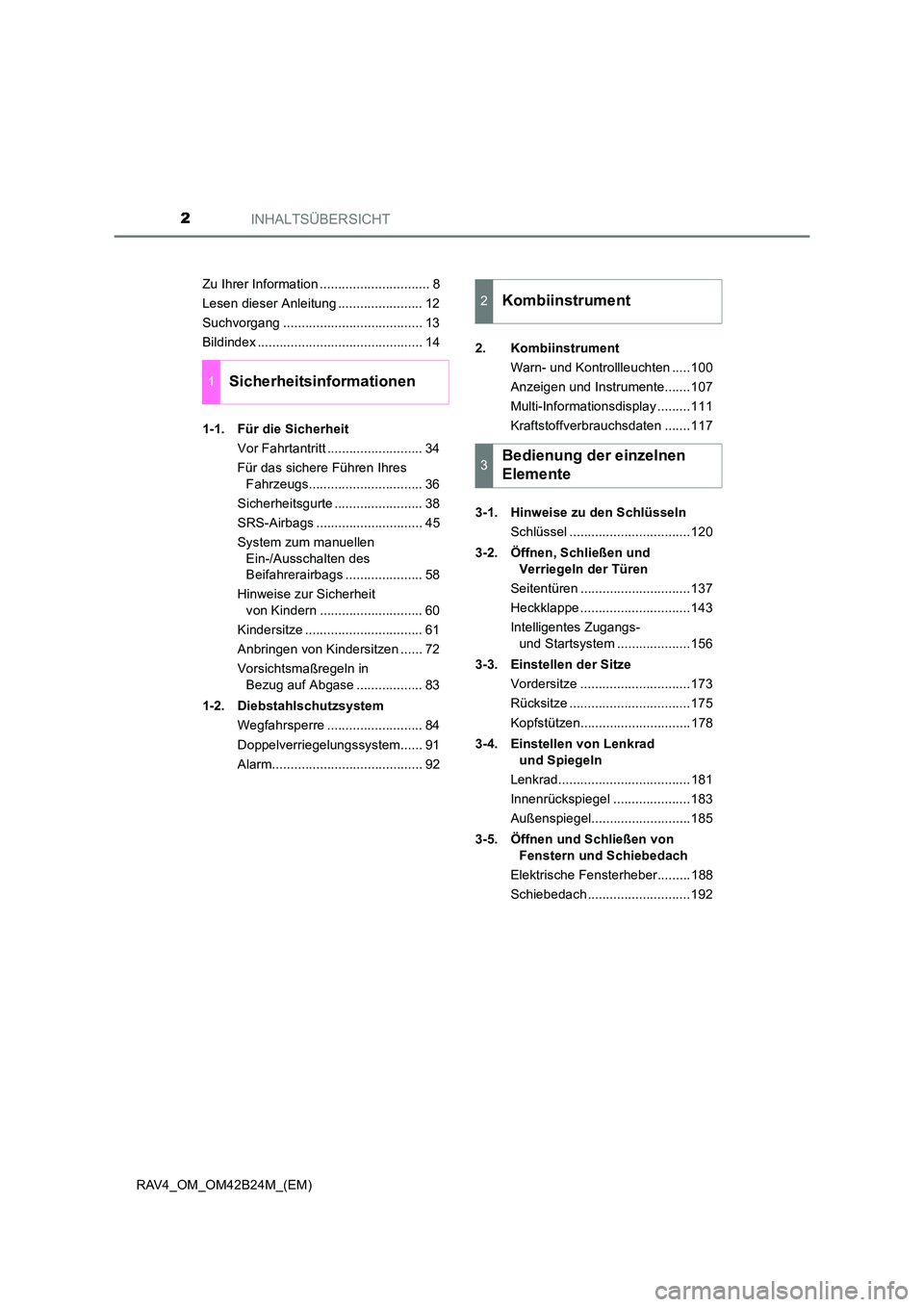 TOYOTA RAV4 2016 Betriebsanleitungen (in German) INHALTSÜBERSICHT2
RAV4_OM_OM42B24M_(EM)Zu Ihrer Information .............................. 8
Lesen dieser Anleitung ....................... 12
Suchvorgang ...................................... 13
Bi TOYOTA RAV4 2016 Betriebsanleitungen (in German) INHALTSÜBERSICHT2
RAV4_OM_OM42B24M_(EM)Zu Ihrer Information .............................. 8
Lesen dieser Anleitung ....................... 12
Suchvorgang ...................................... 13
Bi