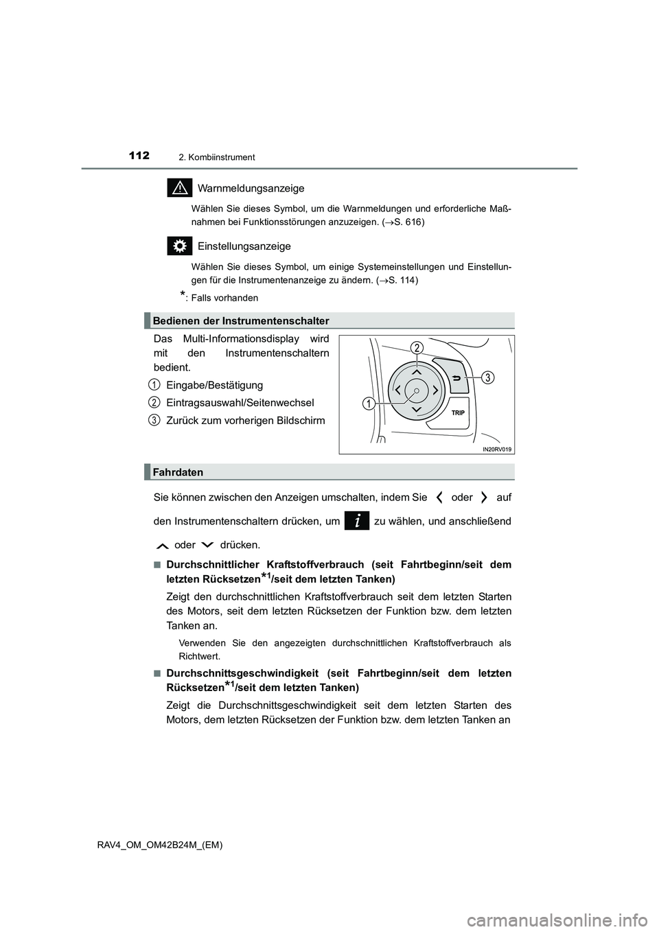 TOYOTA RAV4 2016  Betriebsanleitungen (in German) 1122. Kombiinstrument
RAV4_OM_OM42B24M_(EM)
Warnmeldungsanzeige
Wählen Sie dieses Symbol, um die Warnmeldungen und erforderliche Maß-
nahmen bei Funktionsstörungen anzuzeigen. (→S. 616)
Einstellu