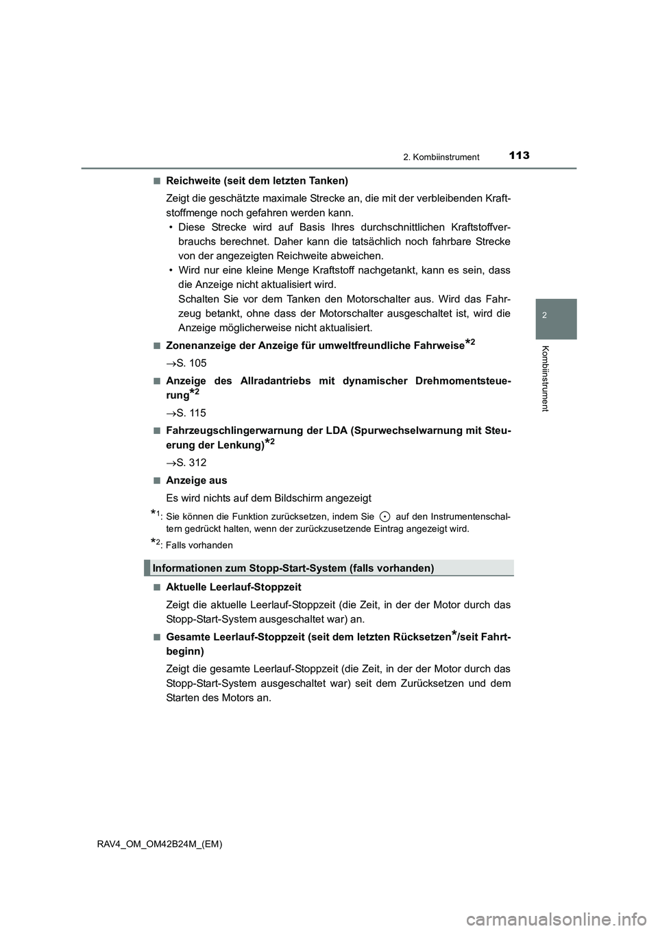 TOYOTA RAV4 2016  Betriebsanleitungen (in German) 1132. Kombiinstrument
2
Kombiinstrument
RAV4_OM_OM42B24M_(EM)■
Reichweite (seit dem letzten Tanken)
Zeigt die geschätzte maximale Strecke an, die mit der verbleibenden Kraft-
stoffmenge noch gefahr