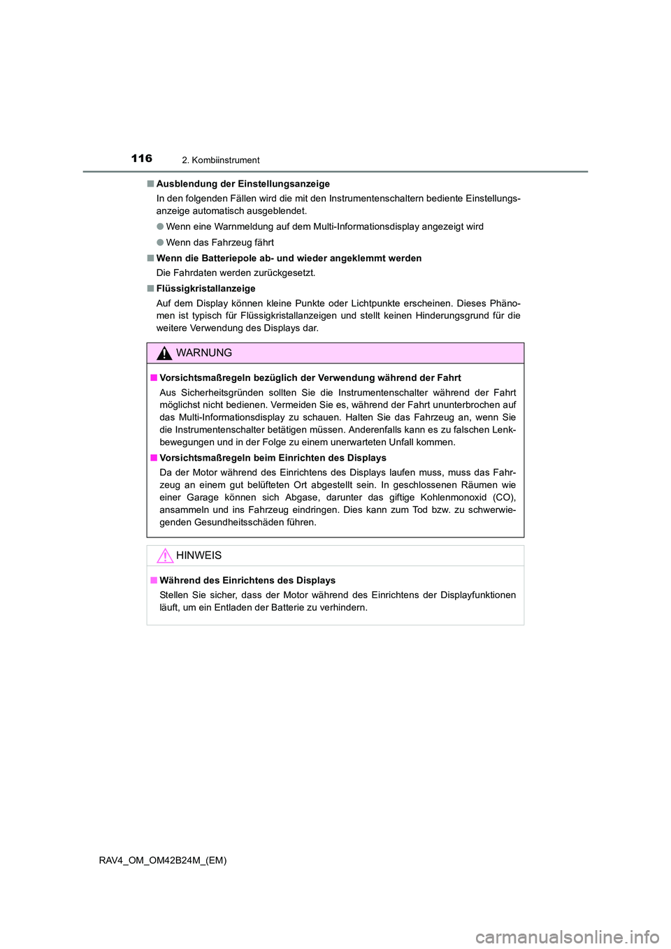 TOYOTA RAV4 2016  Betriebsanleitungen (in German) 1162. Kombiinstrument
RAV4_OM_OM42B24M_(EM)■
Ausblendung der Einstellungsanzeige
In den folgenden Fällen wird die mit den Instrumentenschaltern bediente Einstellungs-
anzeige automatisch ausgeblend
