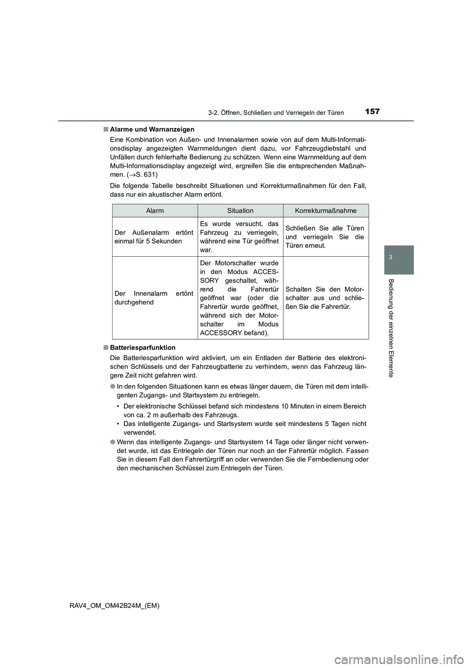 TOYOTA RAV4 2016  Betriebsanleitungen (in German) 1573-2. Öffnen, Schließen und Verriegeln der Türen
3
Bedienung der einzelnen Elemente
RAV4_OM_OM42B24M_(EM)■
Alarme und Warnanzeigen
Eine Kombination von Außen- und Innenalarmen sowie von auf de