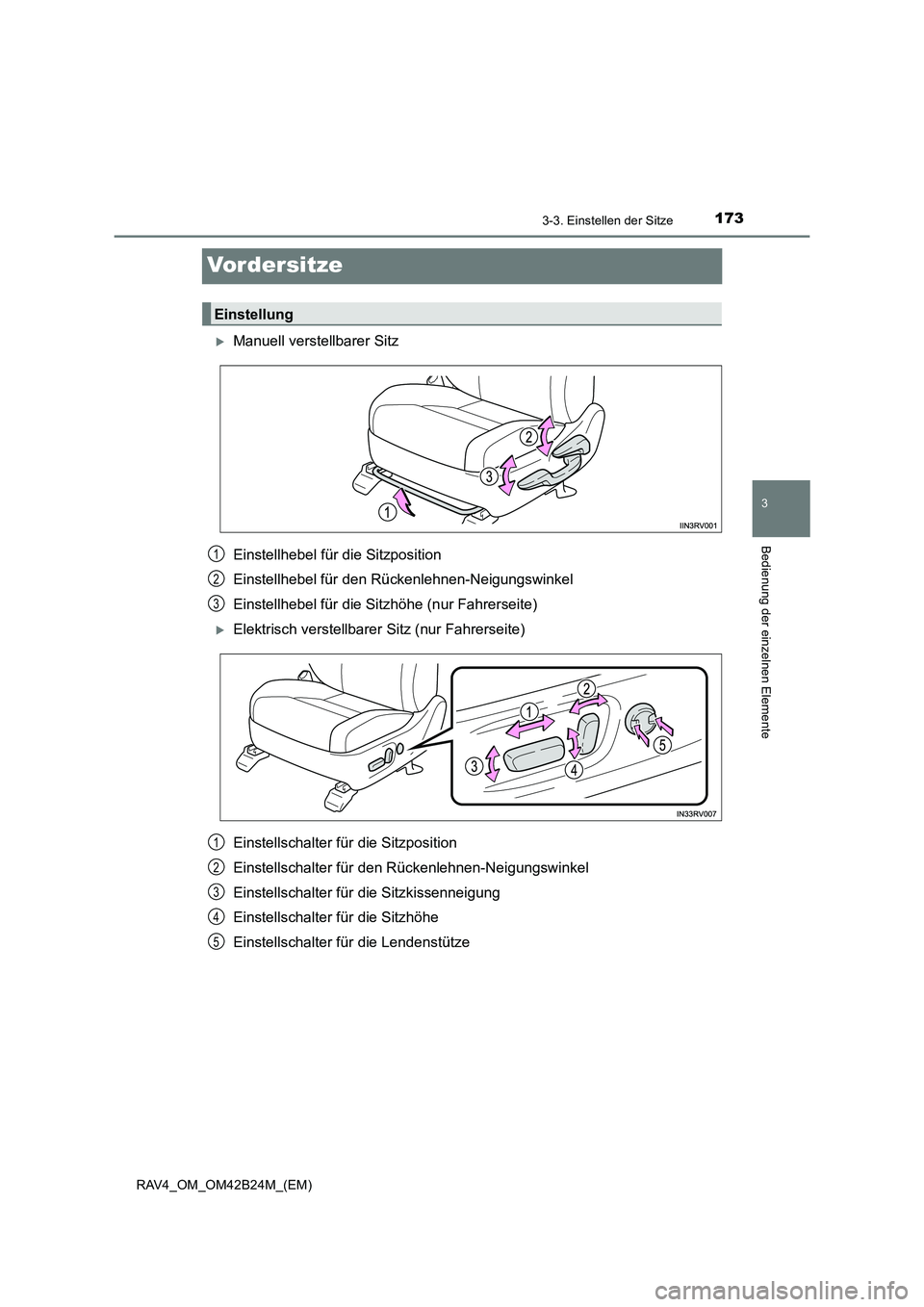 TOYOTA RAV4 2016  Betriebsanleitungen (in German) 173
3
3-3. Einstellen der Sitze
Bedienung der einzelnen Elemente
RAV4_OM_OM42B24M_(EM)
Vordersitze
�XManuell verstellbarer Sitz
Einstellhebel für die Sitzposition
Einstellhebel für den Rückenlehnen