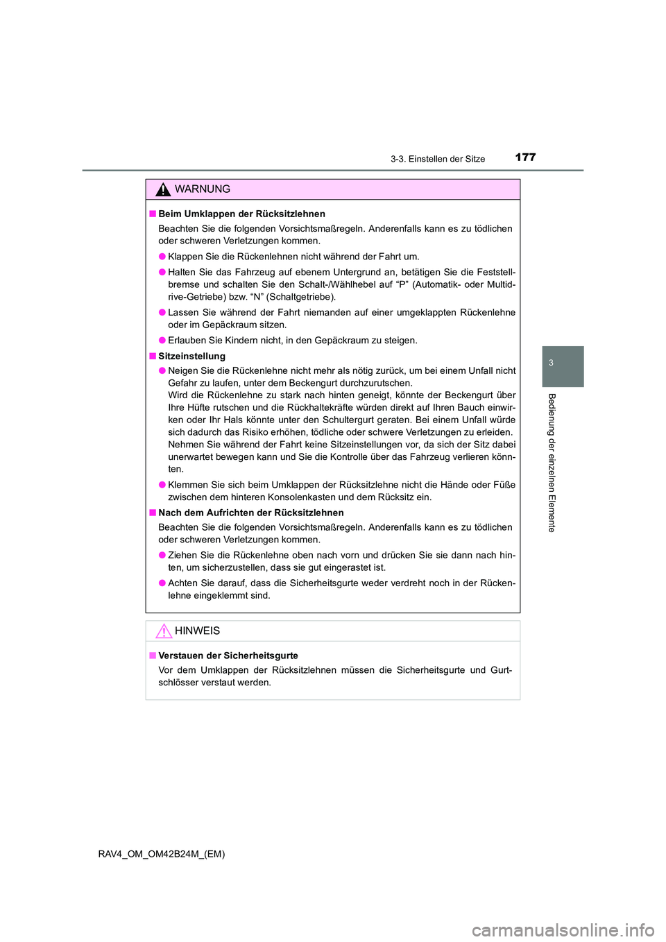 TOYOTA RAV4 2016  Betriebsanleitungen (in German) 1773-3. Einstellen der Sitze
3
Bedienung der einzelnen Elemente
RAV4_OM_OM42B24M_(EM)
WARNUNG
■Beim Umklappen der Rücksitzlehnen
Beachten Sie die folgenden Vorsichtsmaßregeln. Anderenfalls kann es