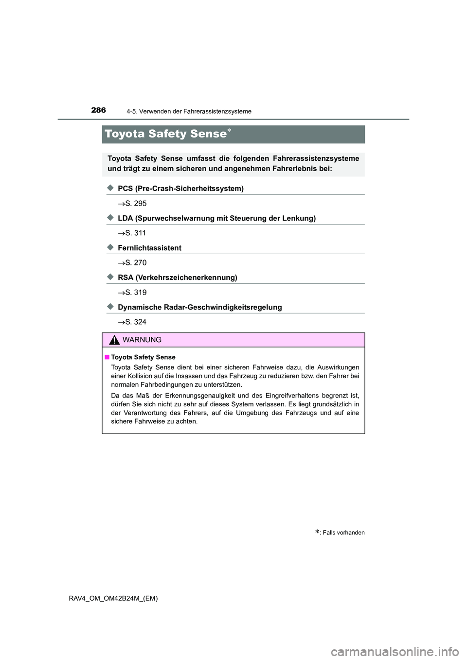 TOYOTA RAV4 2016  Betriebsanleitungen (in German) 2864-5. Verwenden der Fahrerassistenzsysteme
RAV4_OM_OM42B24M_(EM)
Toyota Safety Sense∗
◆PCS (Pre-Crash-Sicherheitssystem)
→S. 295
◆LDA (Spurwechselwarnung mit Steuerung der Lenkung)
→S. 311