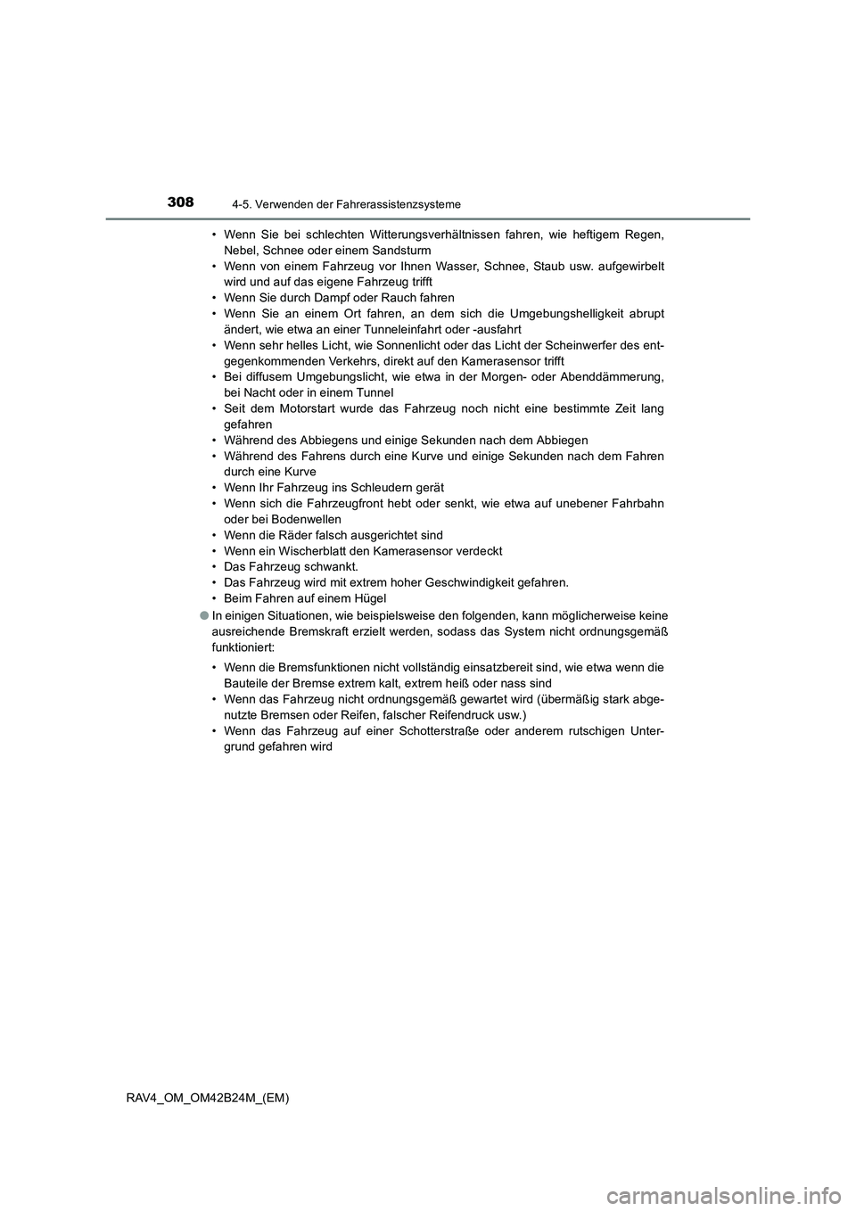 TOYOTA RAV4 2016  Betriebsanleitungen (in German) 3084-5. Verwenden der Fahrerassistenzsysteme
RAV4_OM_OM42B24M_(EM)• Wenn Sie bei schlechten Witterungsverhältnissen fahren, wie heftigem Regen,
Nebel, Schnee oder einem Sandsturm
• Wenn von einem