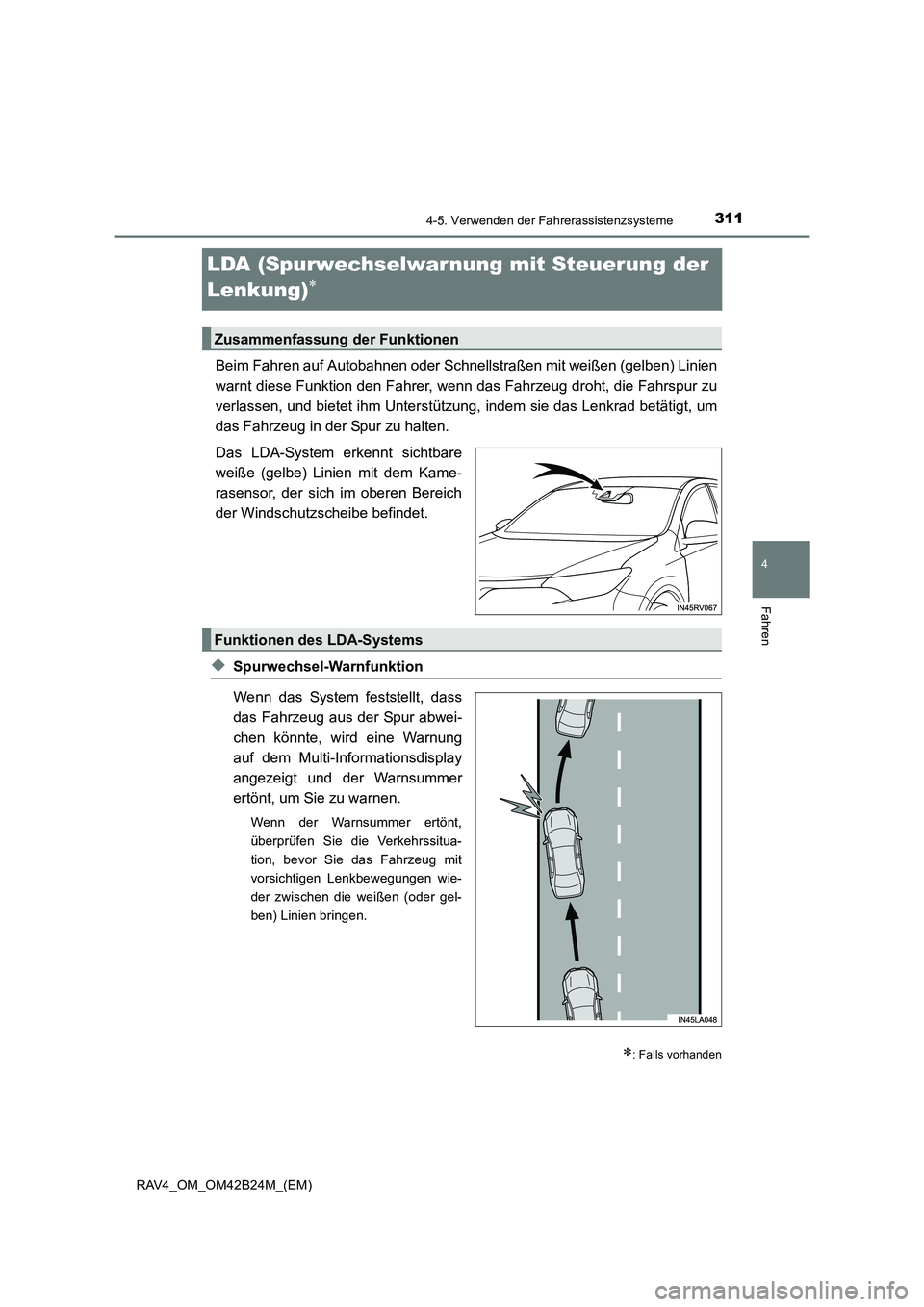 TOYOTA RAV4 2016 Betriebsanleitungen (in German) 311
4
4-5. Verwenden der Fahrerassistenzsysteme
Fahren
RAV4_OM_OM42B24M_(EM)
LDA (Spurwechselwar nung mit Steuerung der
Lenkung)
∗
Beim Fahren auf Autobahnen oder Schnellstraßen mit weißen (gelbe TOYOTA RAV4 2016 Betriebsanleitungen (in German) 311
4
4-5. Verwenden der Fahrerassistenzsysteme
Fahren
RAV4_OM_OM42B24M_(EM)
LDA (Spurwechselwar nung mit Steuerung der
Lenkung)
∗
Beim Fahren auf Autobahnen oder Schnellstraßen mit weißen (gelbe