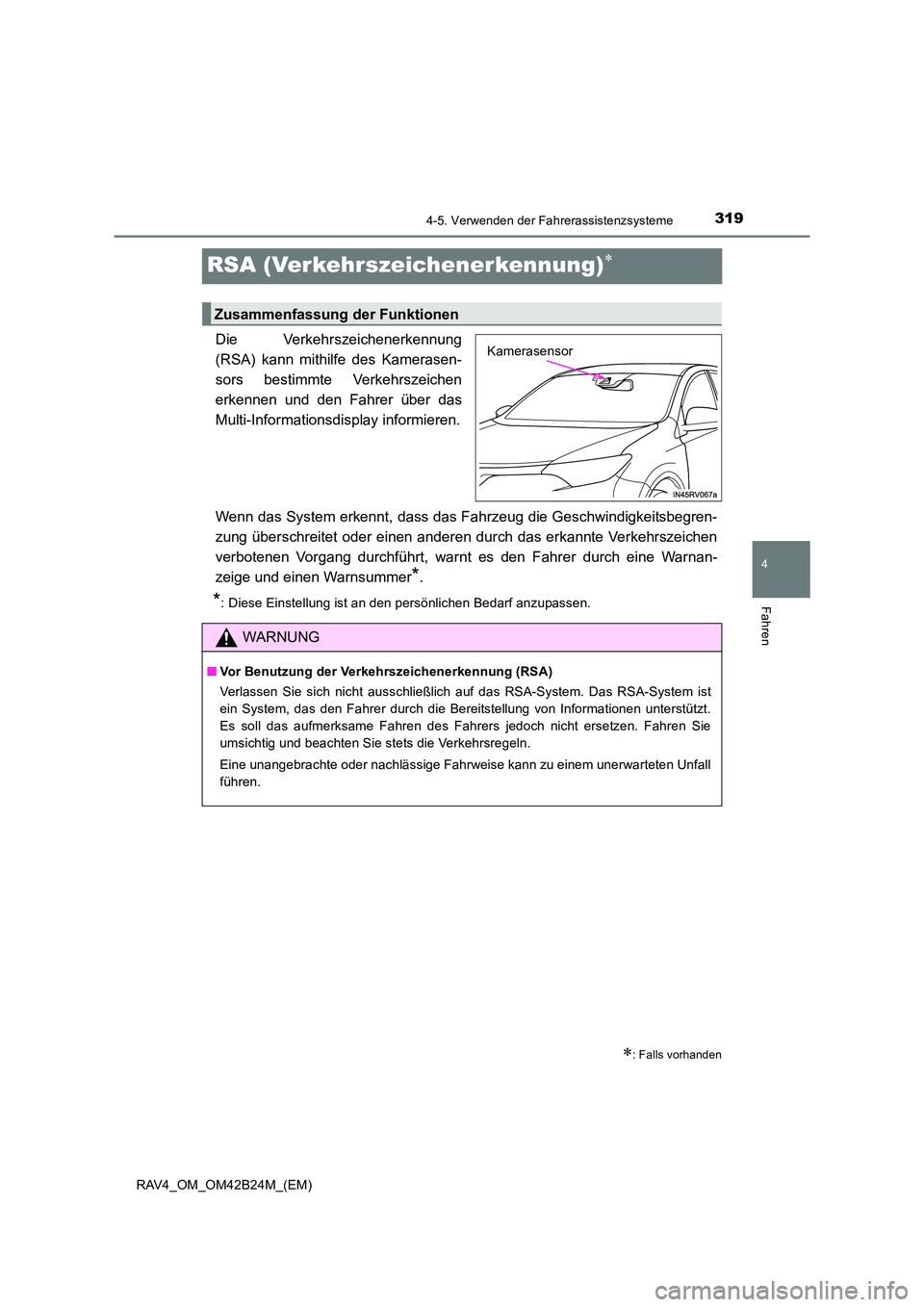 TOYOTA RAV4 2016 Betriebsanleitungen (in German) 319
4
4-5. Verwenden der Fahrerassistenzsysteme
Fahren
RAV4_OM_OM42B24M_(EM)
RSA (Verkehrszeichenerkennung)∗
Die Verkehrszeichenerkennung
(RSA) kann mithilfe des Kamerasen-
sors bestimmte Verkehrsze TOYOTA RAV4 2016 Betriebsanleitungen (in German) 319
4
4-5. Verwenden der Fahrerassistenzsysteme
Fahren
RAV4_OM_OM42B24M_(EM)
RSA (Verkehrszeichenerkennung)∗
Die Verkehrszeichenerkennung
(RSA) kann mithilfe des Kamerasen-
sors bestimmte Verkehrsze