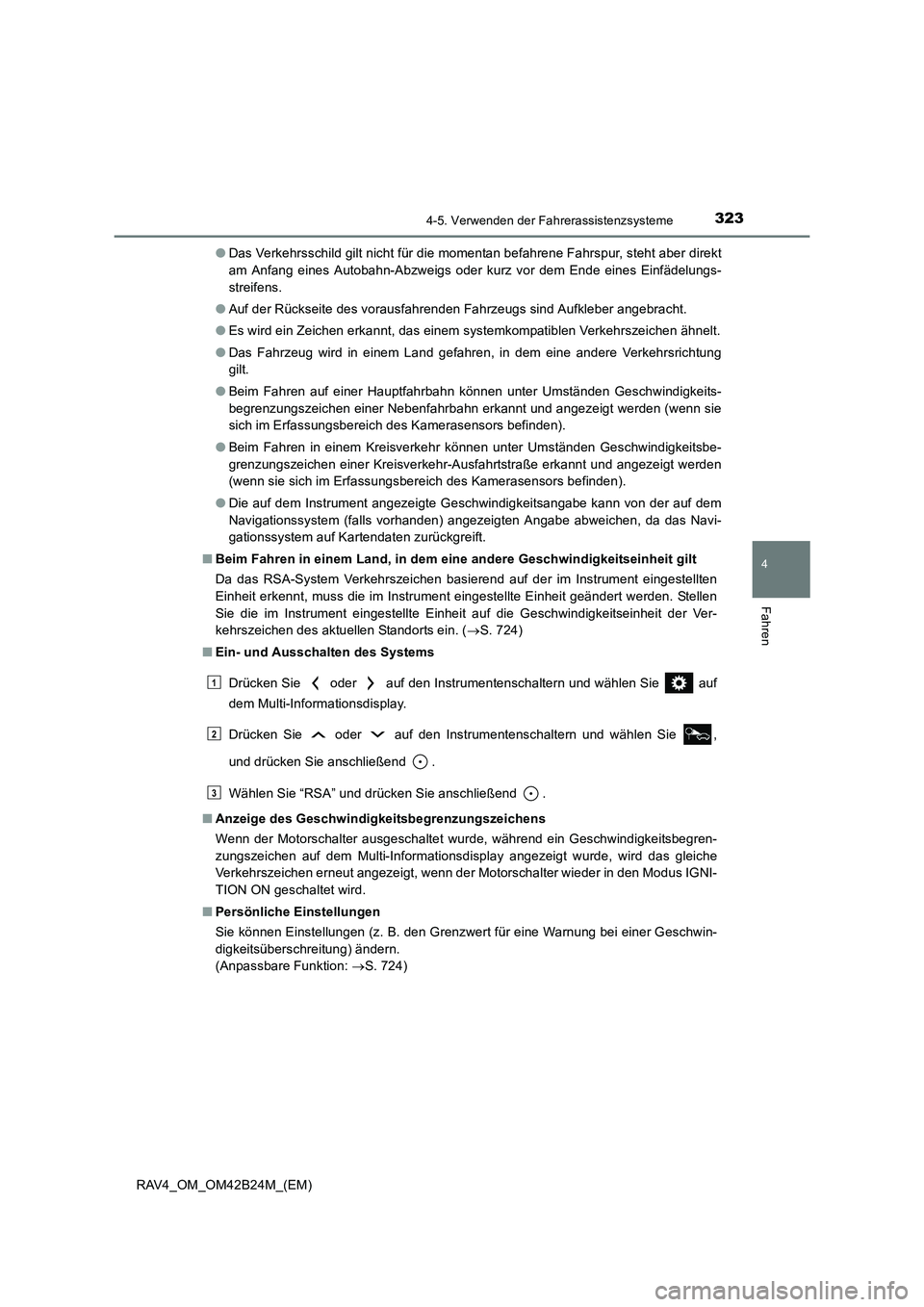 TOYOTA RAV4 2016 Betriebsanleitungen (in German) 3234-5. Verwenden der Fahrerassistenzsysteme
4
Fahren
RAV4_OM_OM42B24M_(EM)●
Das Verkehrsschild gilt nicht für die momentan befahrene Fahrspur, steht aber direkt
am Anfang eines Autobahn-Abzweigs o TOYOTA RAV4 2016 Betriebsanleitungen (in German) 3234-5. Verwenden der Fahrerassistenzsysteme
4
Fahren
RAV4_OM_OM42B24M_(EM)●
Das Verkehrsschild gilt nicht für die momentan befahrene Fahrspur, steht aber direkt
am Anfang eines Autobahn-Abzweigs o