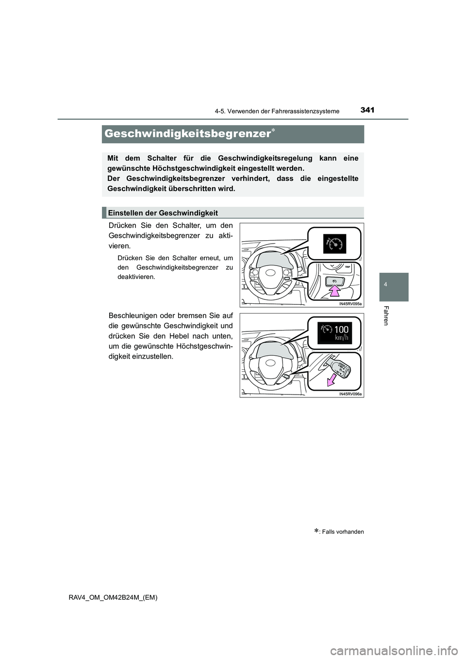 TOYOTA RAV4 2016 Betriebsanleitungen (in German) 341
4
4-5. Verwenden der Fahrerassistenzsysteme
Fahren
RAV4_OM_OM42B24M_(EM)
Geschwindigkeitsbegrenzer∗
Drücken Sie den Schalter, um den
Geschwindigkeitsbegrenzer zu akti-
vieren.
Drücken Sie den TOYOTA RAV4 2016 Betriebsanleitungen (in German) 341
4
4-5. Verwenden der Fahrerassistenzsysteme
Fahren
RAV4_OM_OM42B24M_(EM)
Geschwindigkeitsbegrenzer∗
Drücken Sie den Schalter, um den
Geschwindigkeitsbegrenzer zu akti-
vieren.
Drücken Sie den