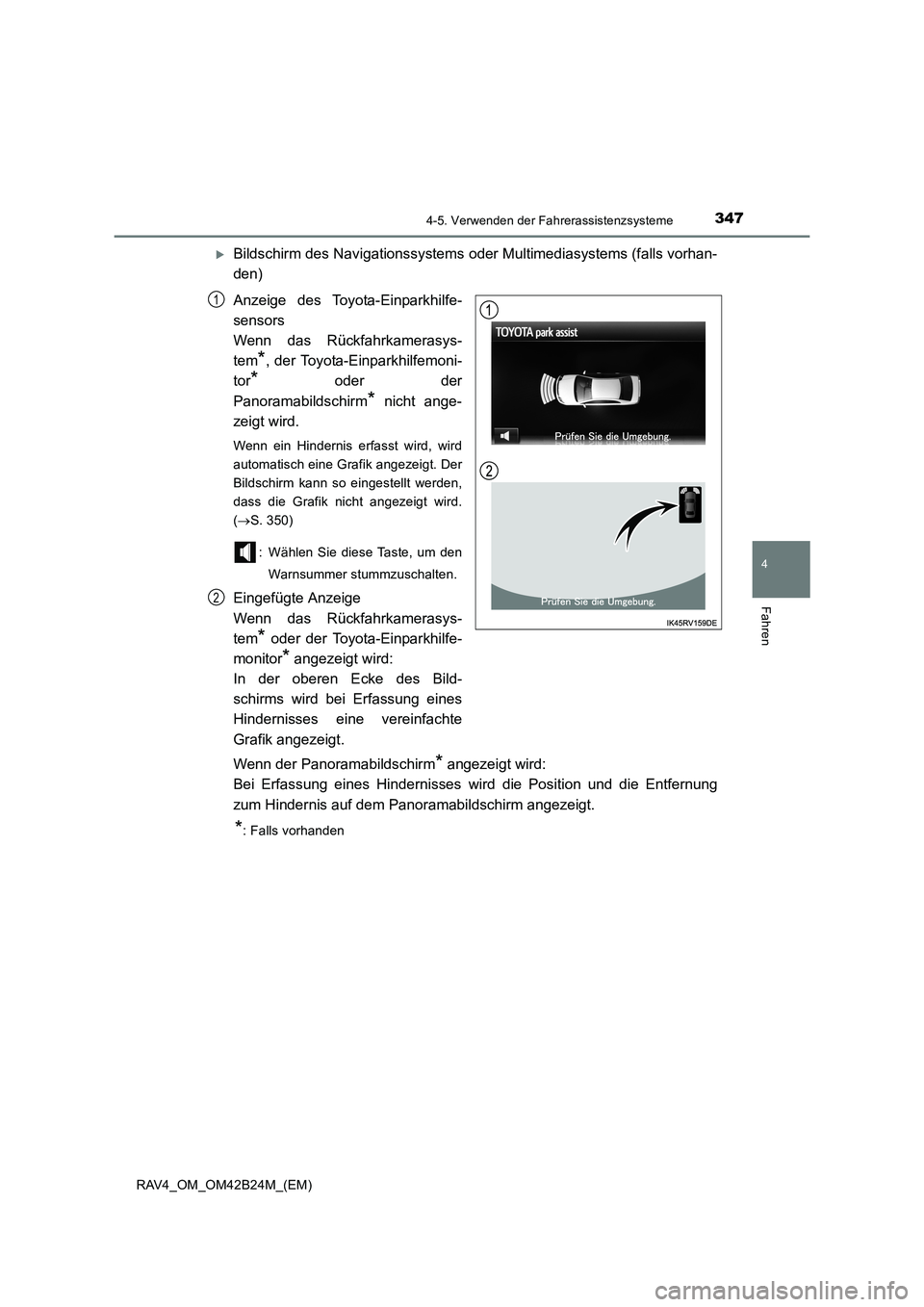 TOYOTA RAV4 2016  Betriebsanleitungen (in German) 3474-5. Verwenden der Fahrerassistenzsysteme
4
Fahren
RAV4_OM_OM42B24M_(EM)
�XBildschirm des Navigationssystems oder Multimediasystems (falls vorhan-
den)
Anzeige des Toyota-Einparkhilfe-
sensors 
Wen