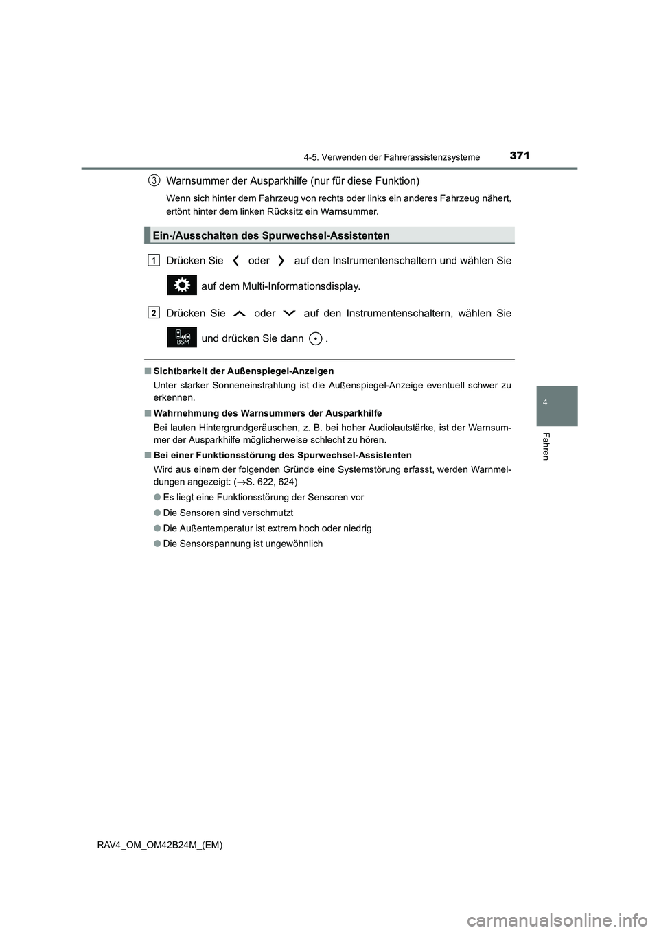 TOYOTA RAV4 2016  Betriebsanleitungen (in German) 3714-5. Verwenden der Fahrerassistenzsysteme
4
Fahren
RAV4_OM_OM42B24M_(EM)
Warnsummer der Ausparkhilfe (nur für diese Funktion)
Wenn sich hinter dem Fahrzeug von rechts oder links ein anderes Fahrze