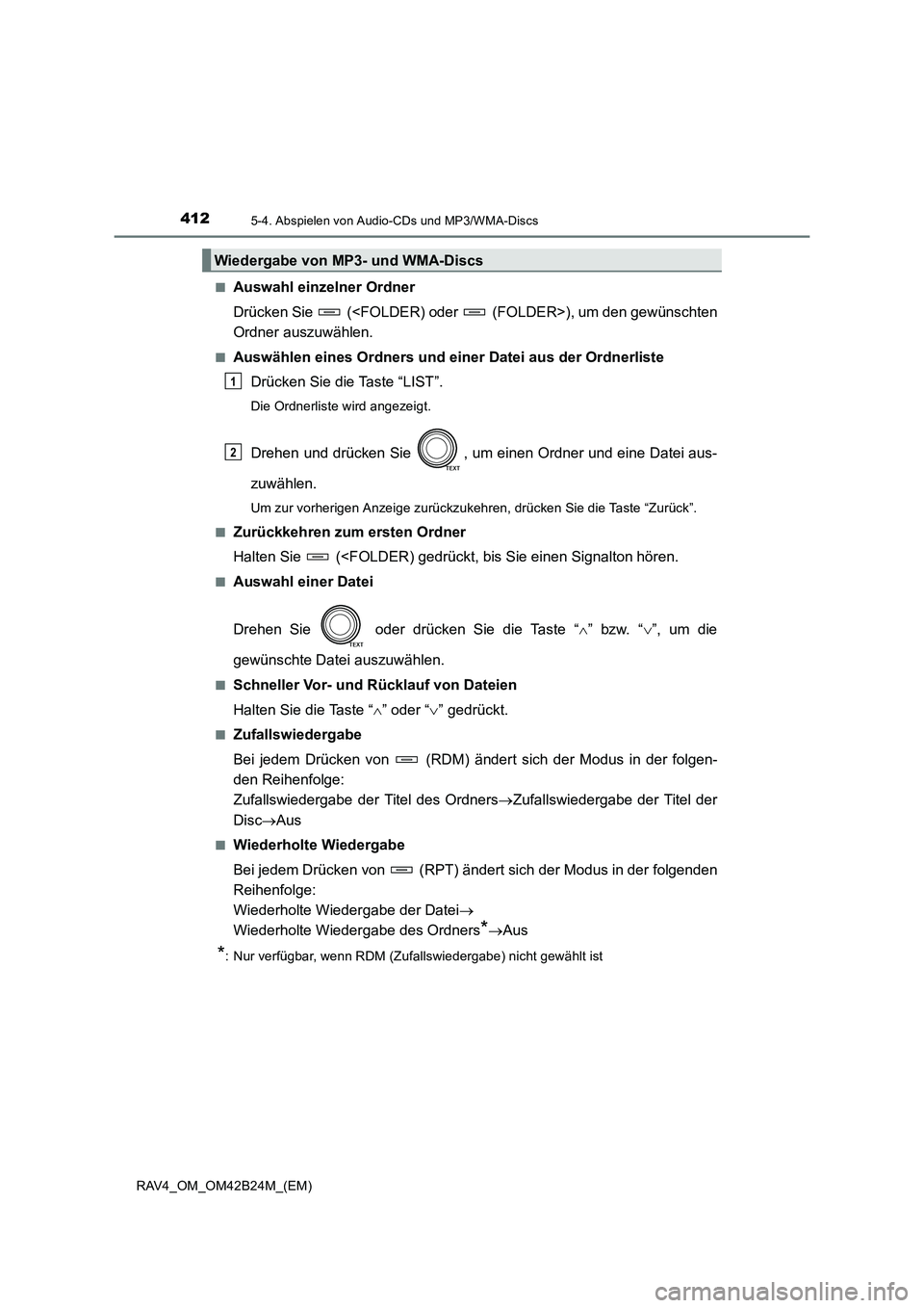 TOYOTA RAV4 2016  Betriebsanleitungen (in German) 4125-4. Abspielen von Audio-CDs und MP3/WMA-Discs
RAV4_OM_OM42B24M_(EM)■
Auswahl einzelner Ordner
Drücken Sie   (<FOLDER) oder   (FOLDER>), um den gewünschten
Ordner auszuwählen.
■Auswählen ei