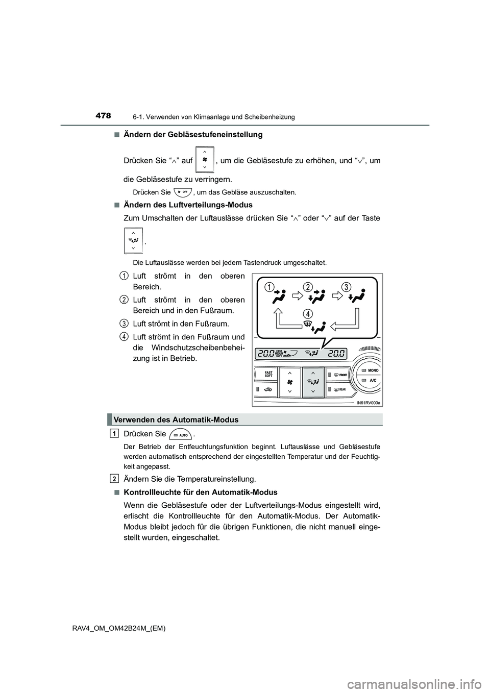 TOYOTA RAV4 2016  Betriebsanleitungen (in German) 4786-1. Verwenden von Klimaanlage und Scheibenheizung
RAV4_OM_OM42B24M_(EM)■
Ändern der Gebläsestufeneinstellung
Drücken Sie “
∧” auf  , um die Gebläsestufe zu erhöhen, und “ ∨”, um