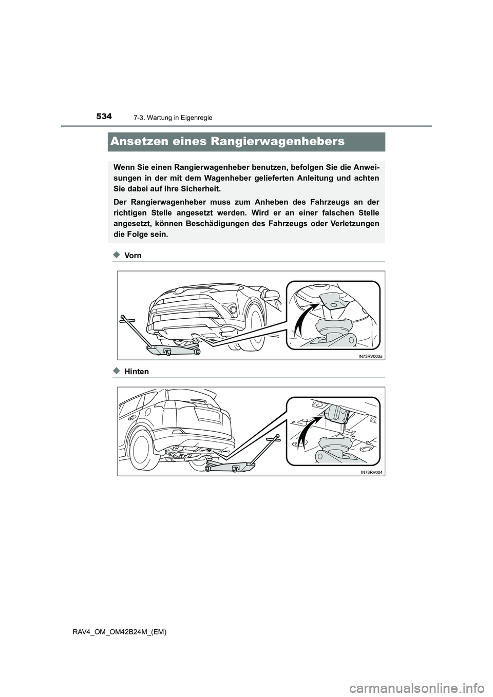 TOYOTA RAV4 2016  Betriebsanleitungen (in German) 5347-3. Wartung in Eigenregie
RAV4_OM_OM42B24M_(EM)
Ansetzen eines Rangierwagenhebers
◆Vo r n
◆Hinten
Wenn Sie einen Rangierwagenheber benutzen, befolgen Sie die Anwei-
sungen in der mit dem Wagen