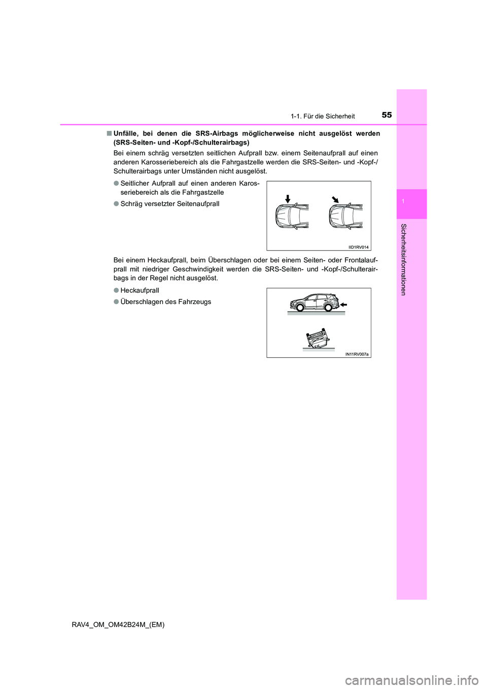 TOYOTA RAV4 2016  Betriebsanleitungen (in German) 551-1. Für die Sicherheit
1
RAV4_OM_OM42B24M_(EM)
Sicherheitsinformationen
■Unfälle, bei denen die SRS-Airbags möglicherweise nicht ausgelöst werden
(SRS-Seiten- und -Kopf-/Schulterairbags)
Bei 