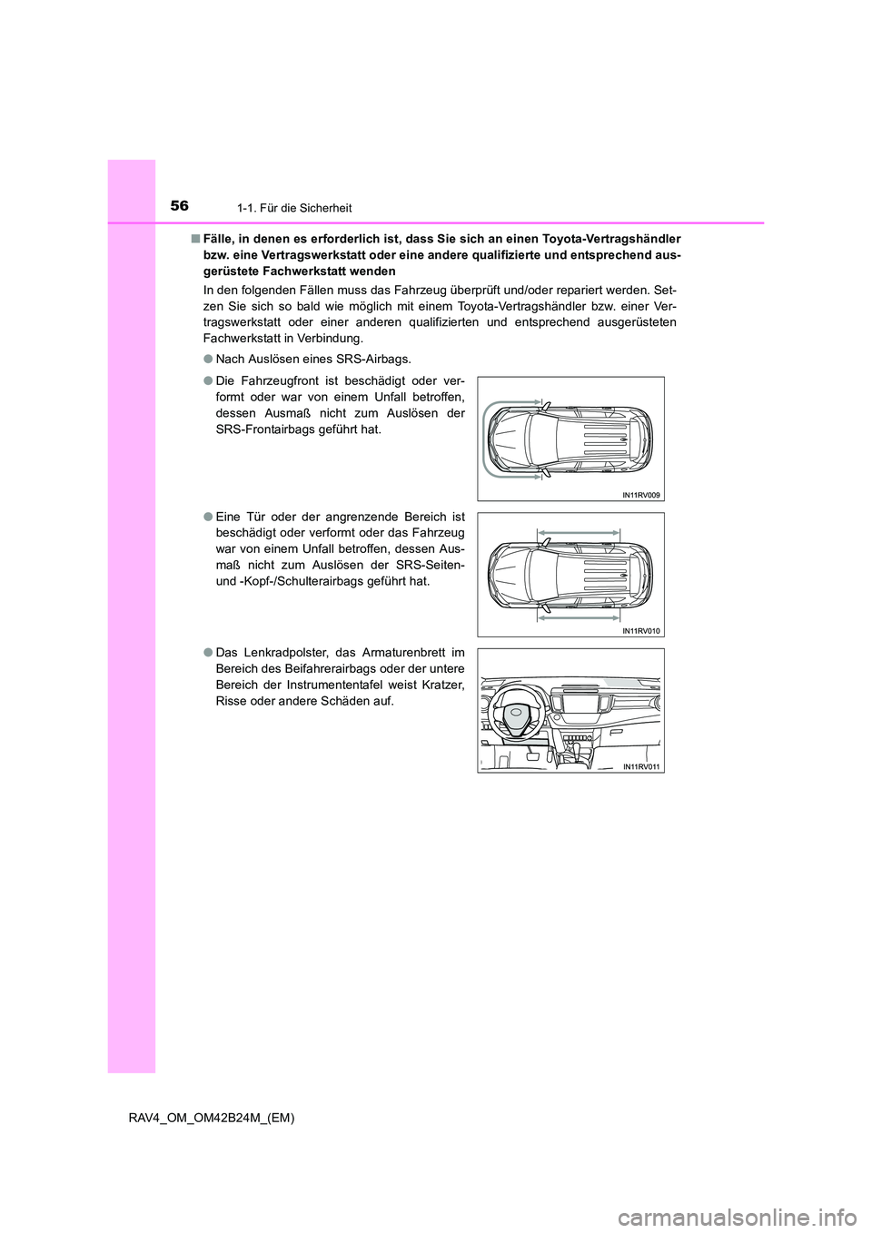 TOYOTA RAV4 2016  Betriebsanleitungen (in German) 561-1. Für die Sicherheit
RAV4_OM_OM42B24M_(EM)■
Fälle, in denen es erforderlich ist, dass Sie sich an einen Toyota-Vertragshändler
bzw. eine Vertragswerkstatt oder eine andere qualifizierte und 