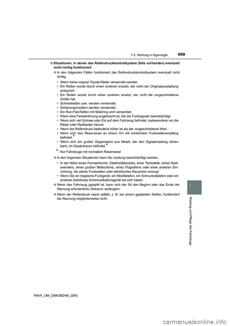 TOYOTA RAV4 2016  Betriebsanleitungen (in German) 5597-3. Wartung in Eigenregie
RAV4_OM_OM42B24M_(EM)
7
Wartung und Pflege des Fahrzeugs
■Situationen, in denen das Reifendruckkontrollsystem (falls vorhanden) eventuell
nicht richtig funktioniert
●